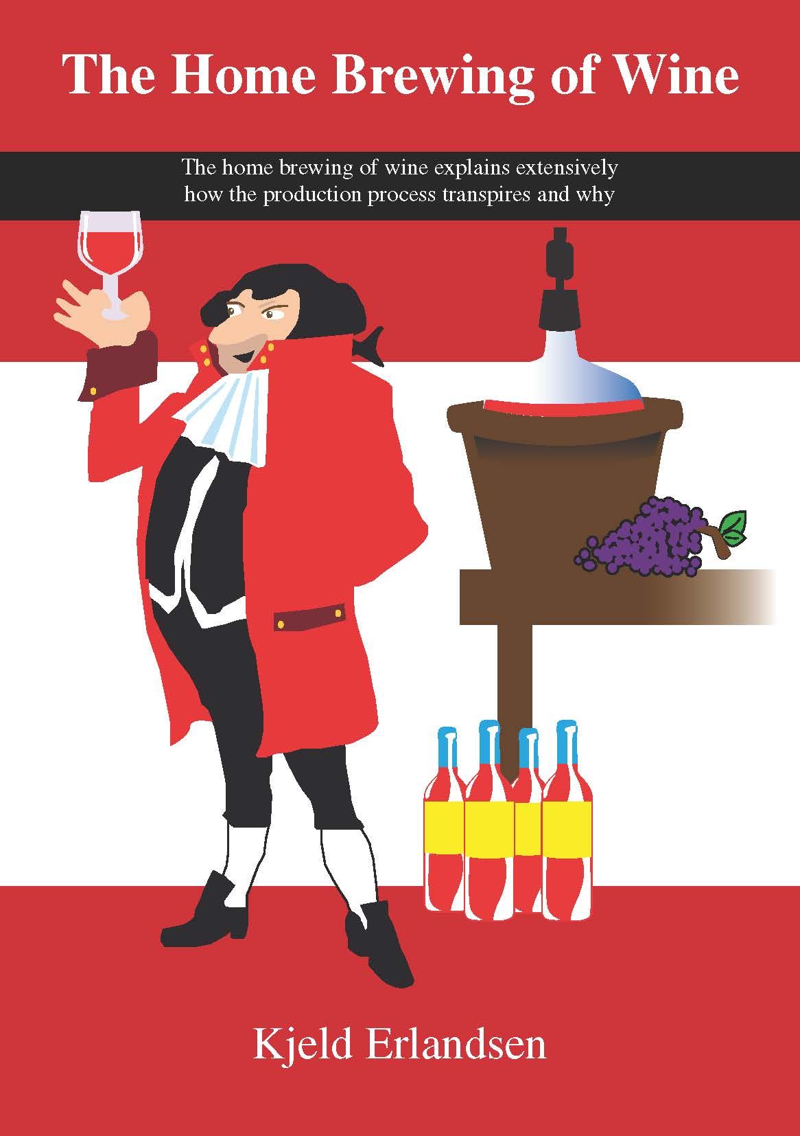 The Home Brewing of Wine, eBook by Kjeld Erlandsen
