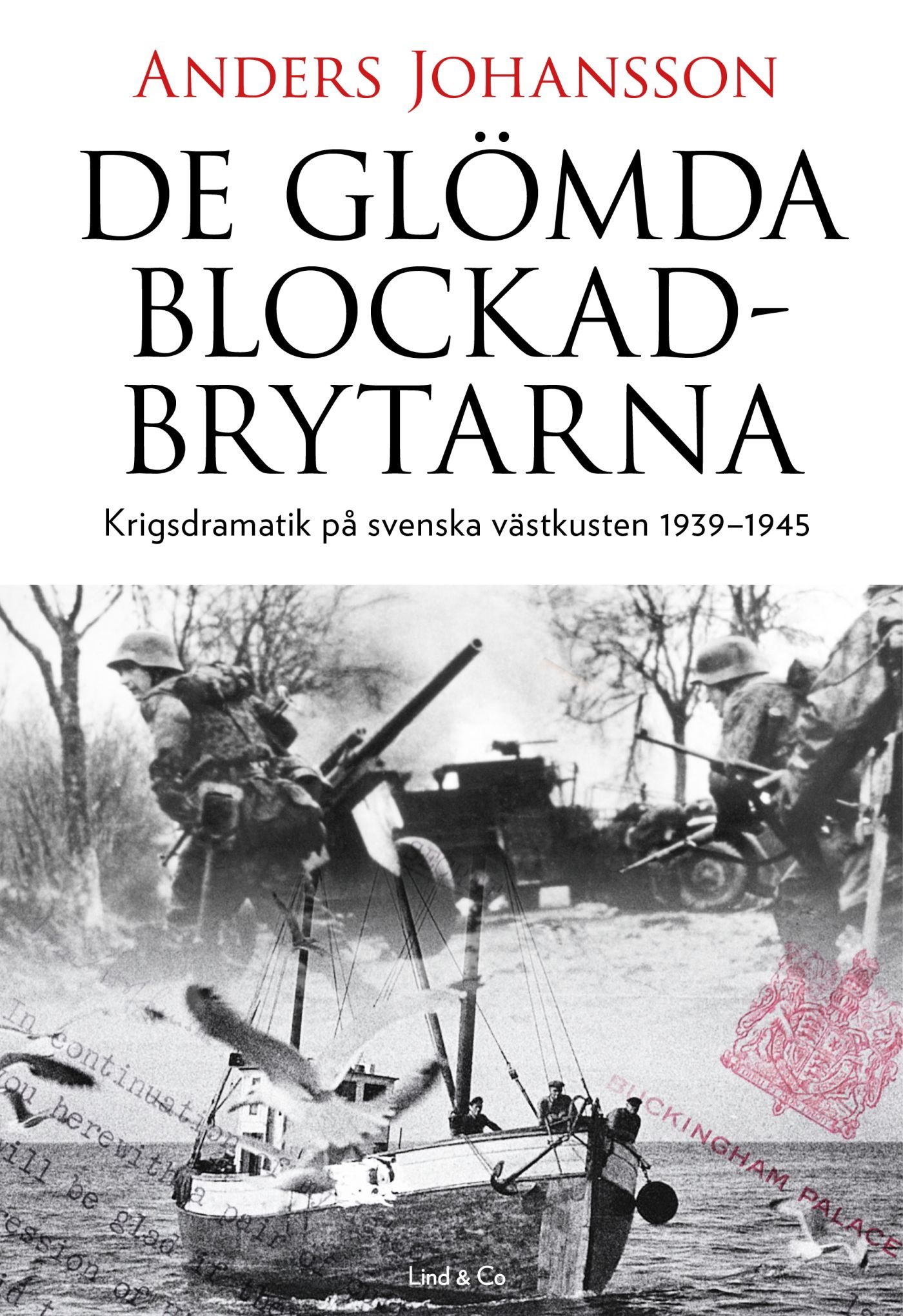 De glömda blockadbrytarna : Krigsdramatik på svenska västkusten 1939-1945, e-bog af Anders Johansson