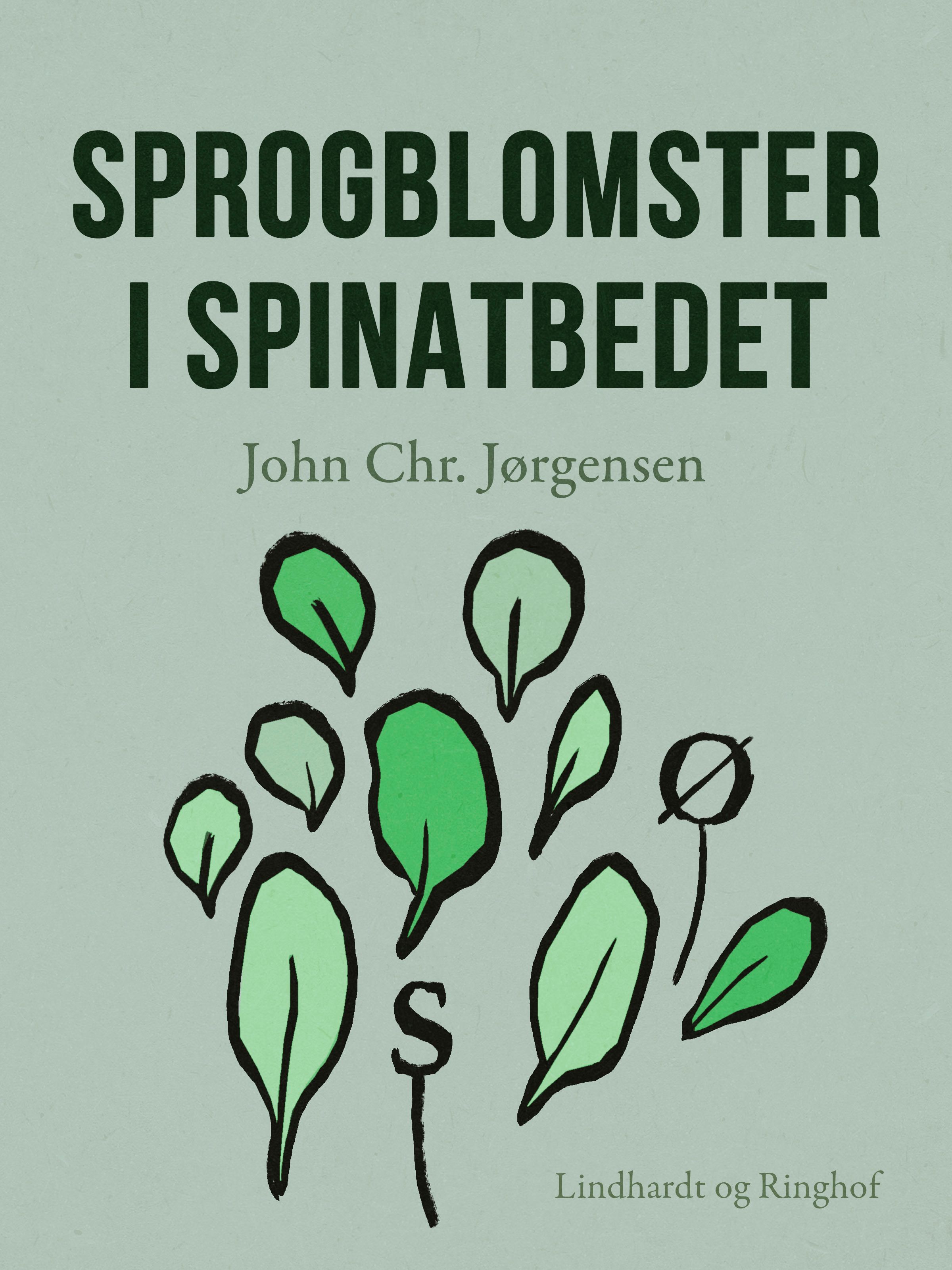 Sprogblomster i spinatbedet, e-bok av John Chr. Jørgensen