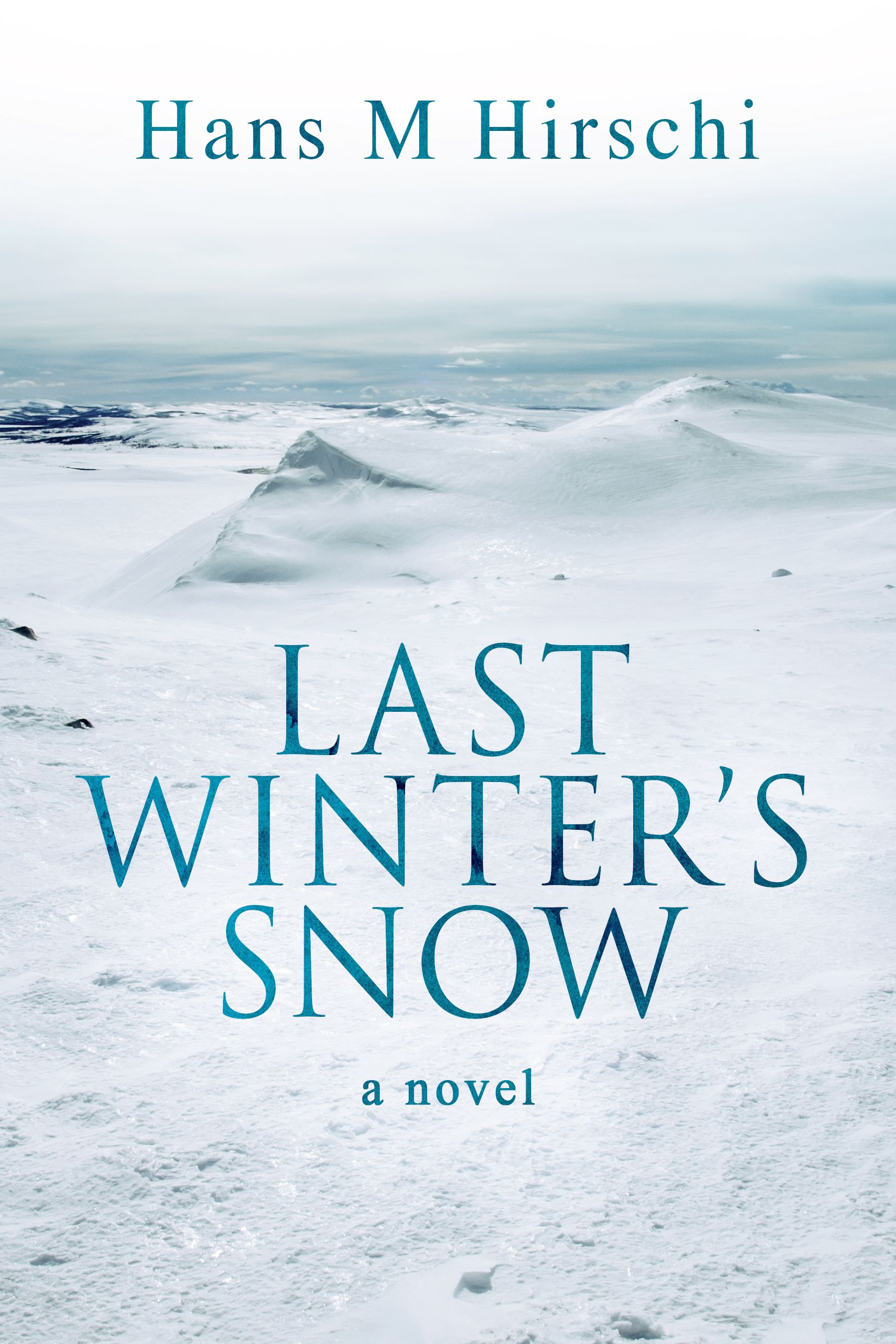 Last Winter's Snow, eBook by Hans M Hirschi