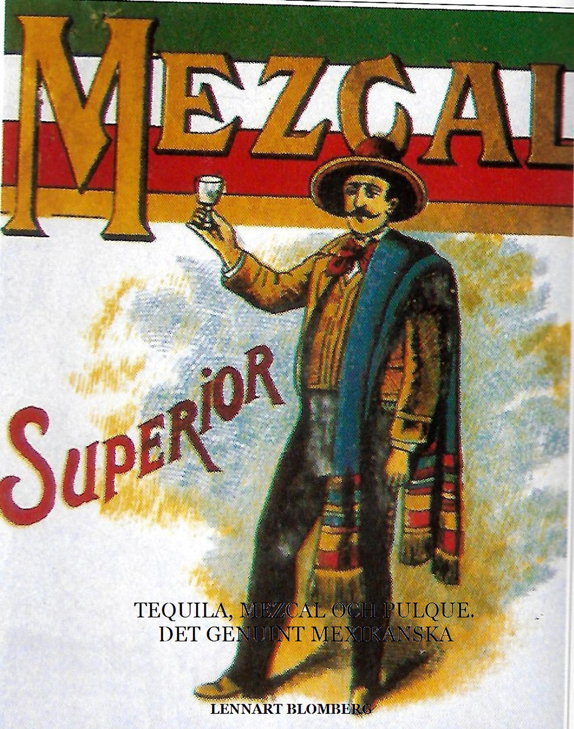 Tequila, Mezcal och Pulque. Det genuint Mexikanska, e-bog af Lennart Blomberg