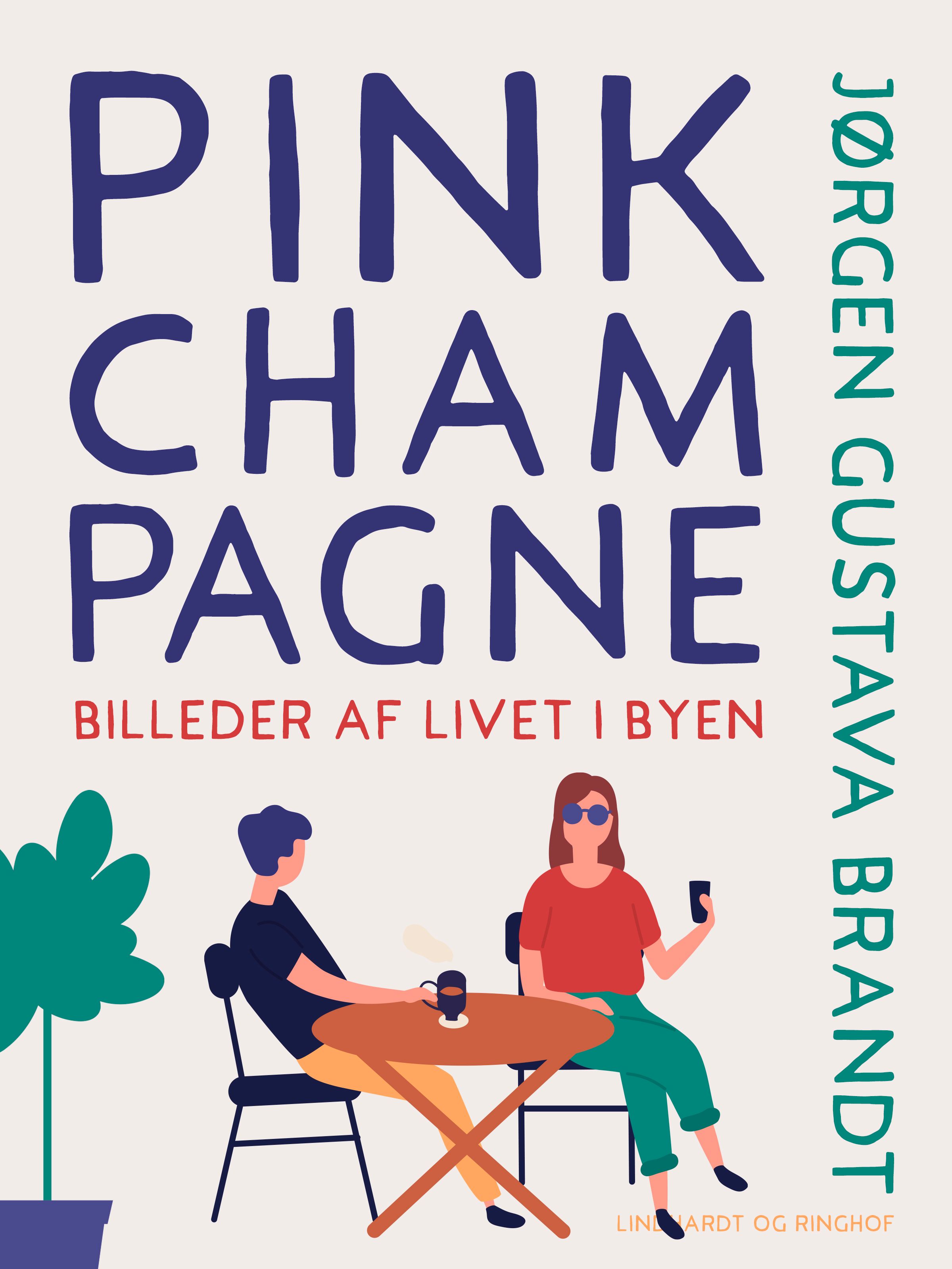 Pink champagne. Billeder af livet i byen, e-bok av Jørgen Gustava Brandt