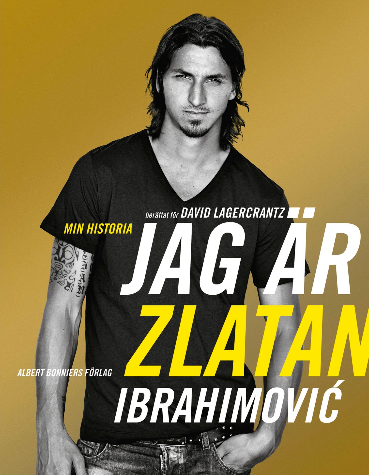 Jag är Zlatan : Min historia, e-bog af Zlatan Ibrahimovic, David Lagercrantz