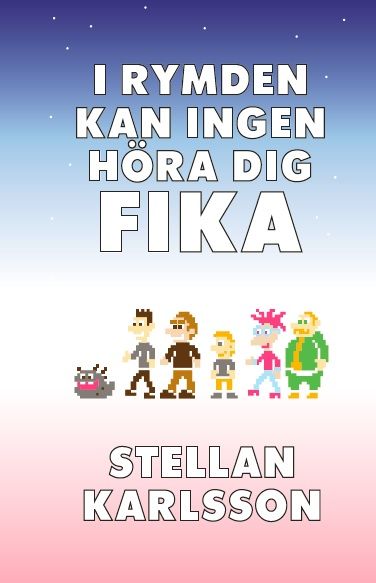 I rymden kan ingen höra dig fika, e-bog af Stellan Karlsson