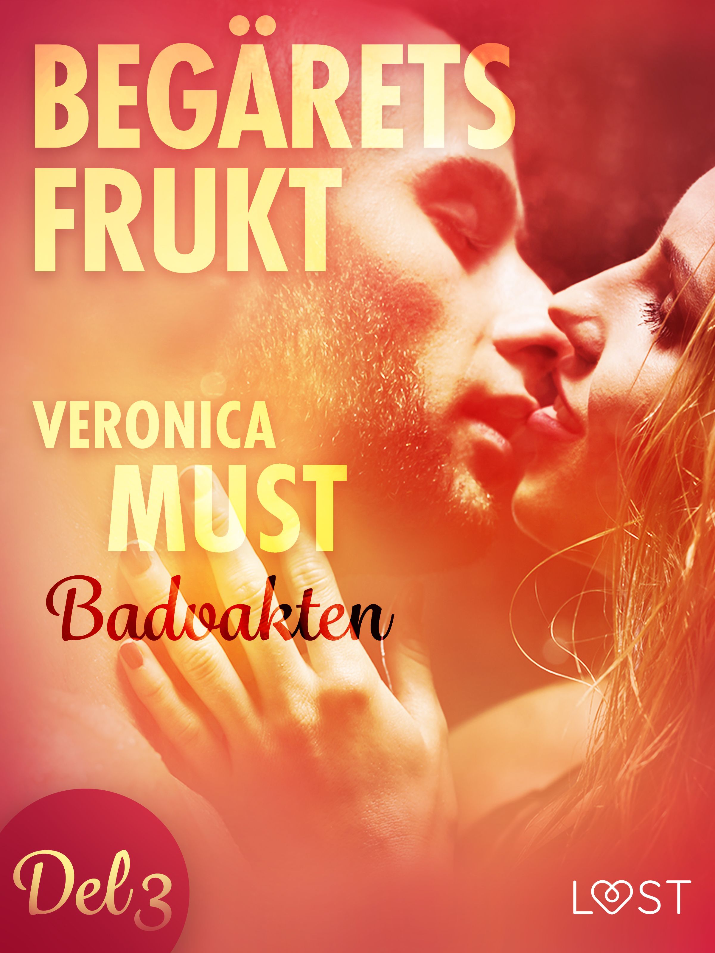 Begärets frukt 3: Badvakten, e-bok av Veronica Must