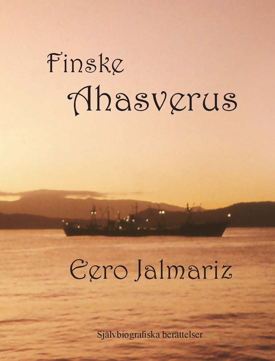 Finske Ahasverus  Självbiografiska berättelser Jorden runt på 50 år, e-bog af Eero Jalmariz
