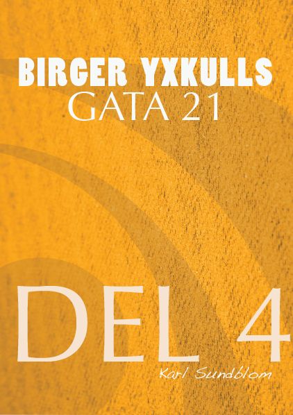 BIRGER YXKULLS GATA 21, DEL 4, e-bog af Karl Sundblom