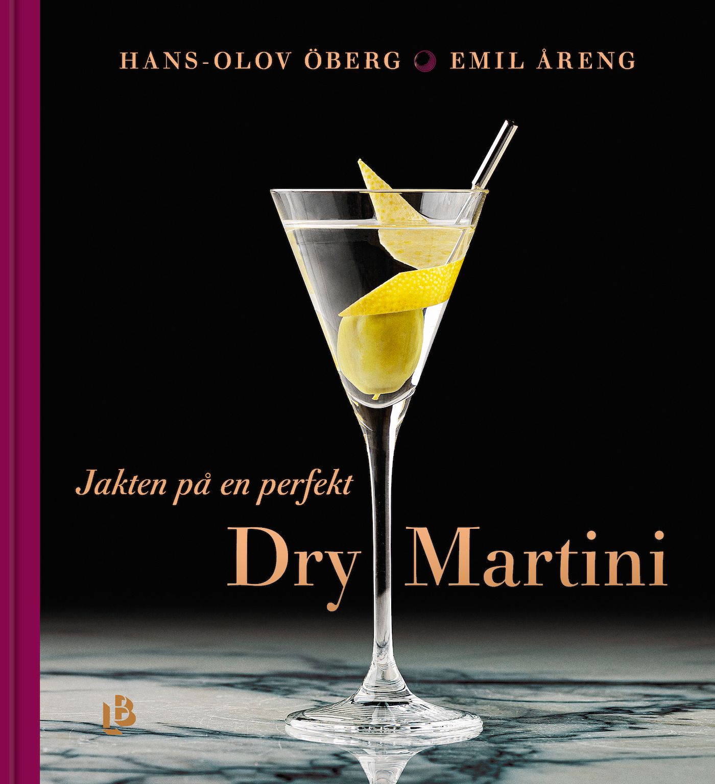 Jakten på en perfekt Dry Martini, e-bog af Emil Åreng, Hans-Olov Öberg