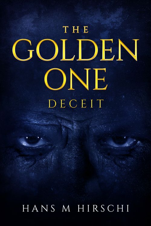 The Golden One–Deceit, eBook by Hans M Hirschi