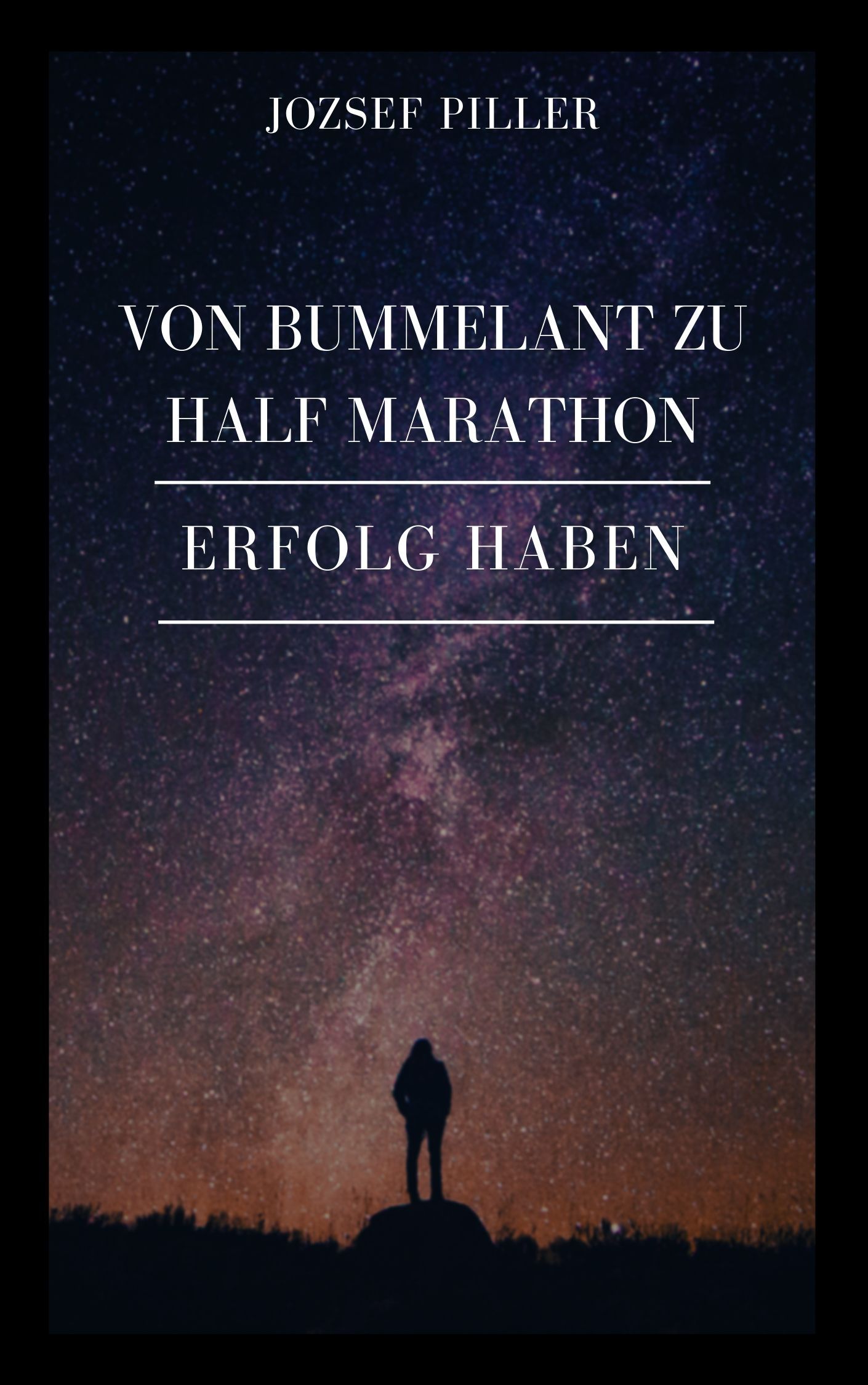 Von Bummelant zu Half Marathon - Wie gelingt es Ihnen?, e-bok av Jozsef Piller