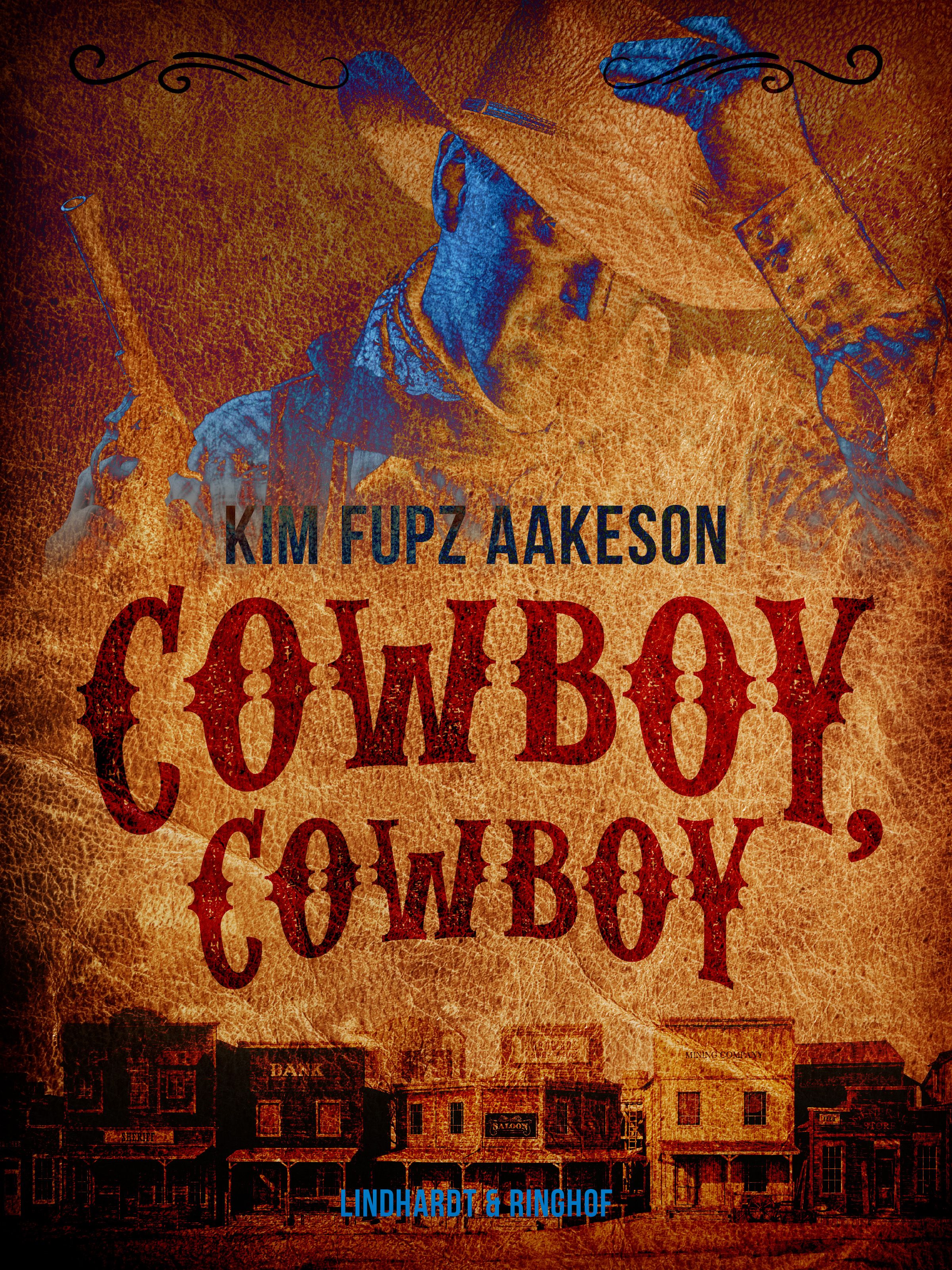Cowboy, cowboy, e-bok av Kim Fupz Aakeson