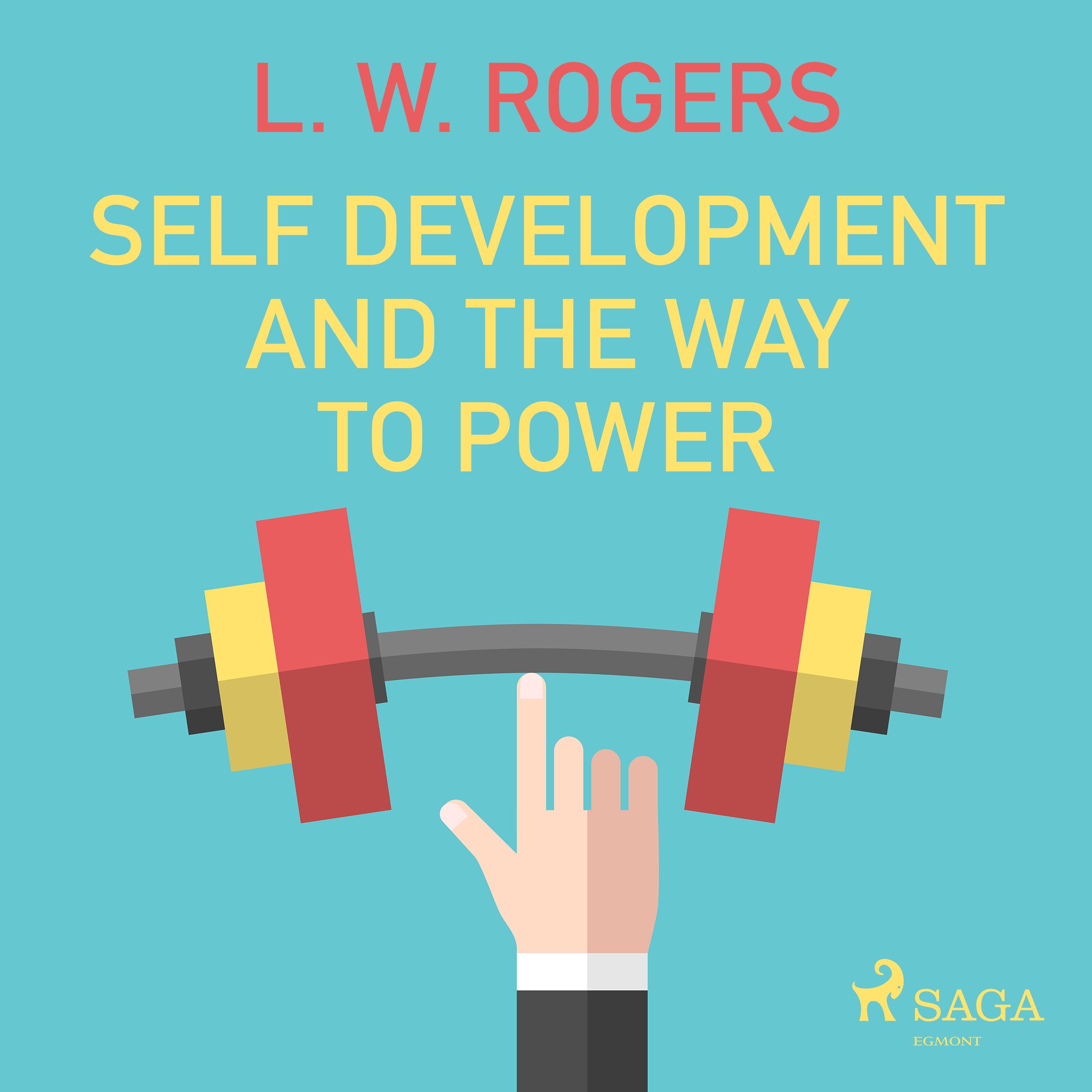 Self Development And The Way to Power, ljudbok av L. W. Rogers