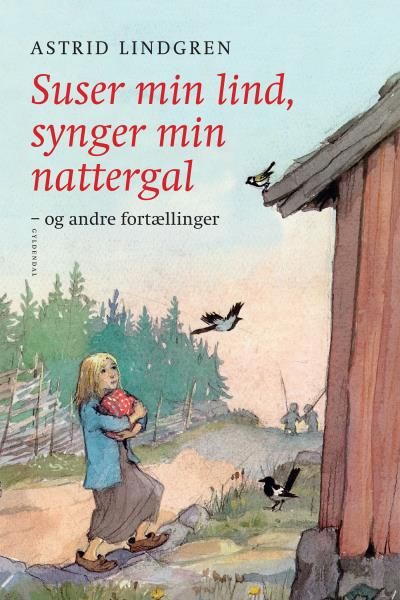 Suser min lind, synger min nattergal og andre fortællinger, lydbog af Astrid Lindgren