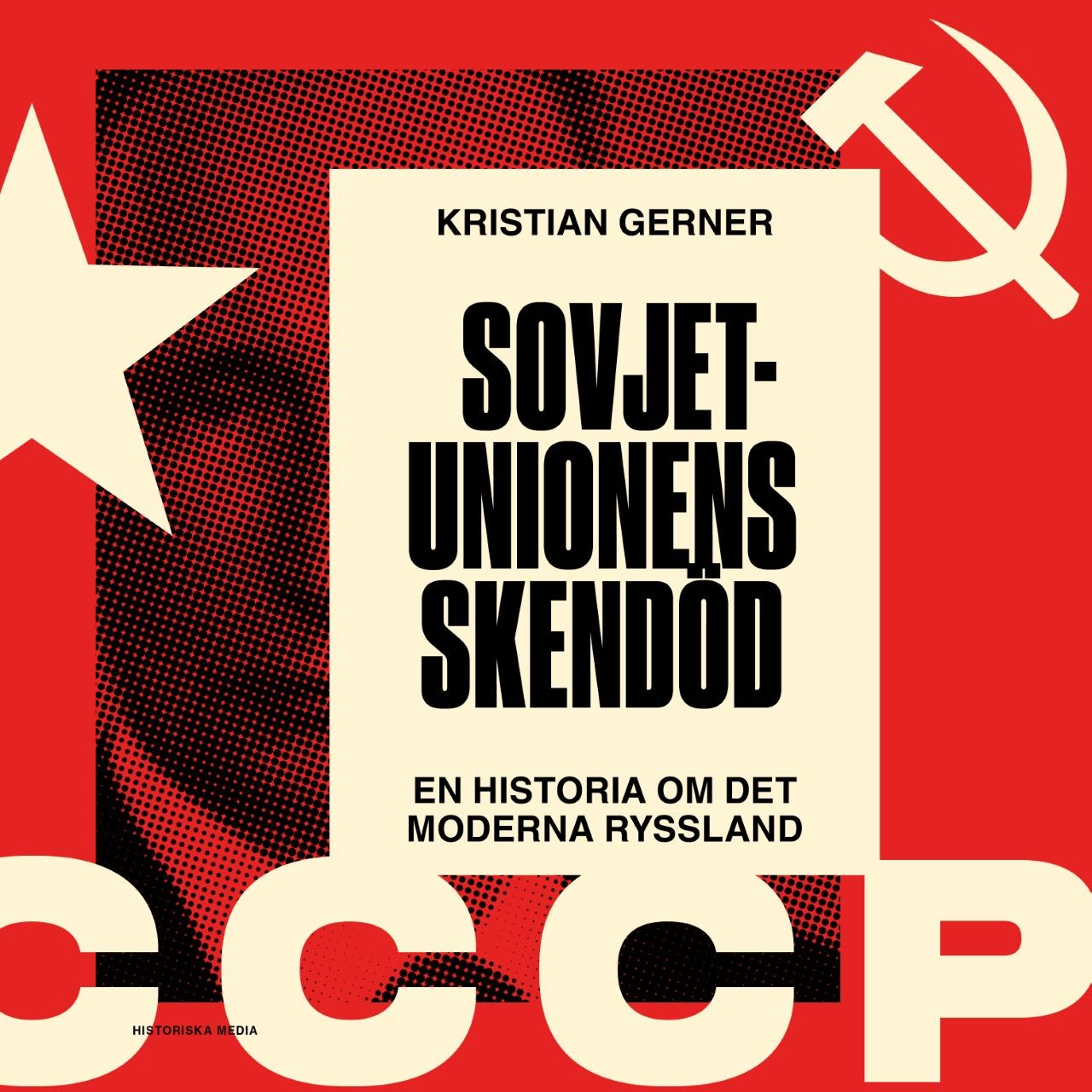 Sovjetunionens skendöd. En historia om det moderna Ryssland, lydbog af Kristian Gerner