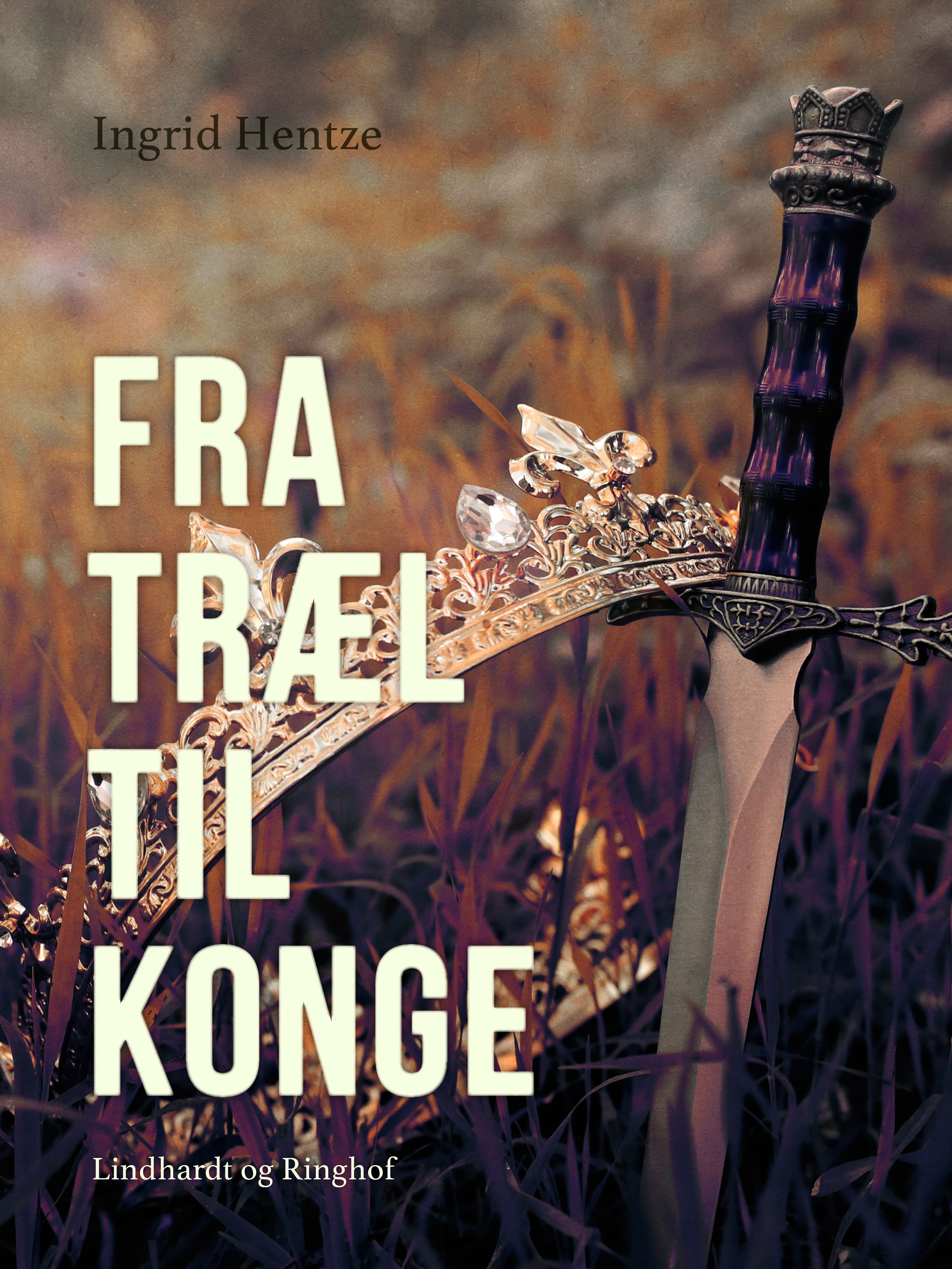 Fra træl til konge, e-bog af Ingrid Hentze