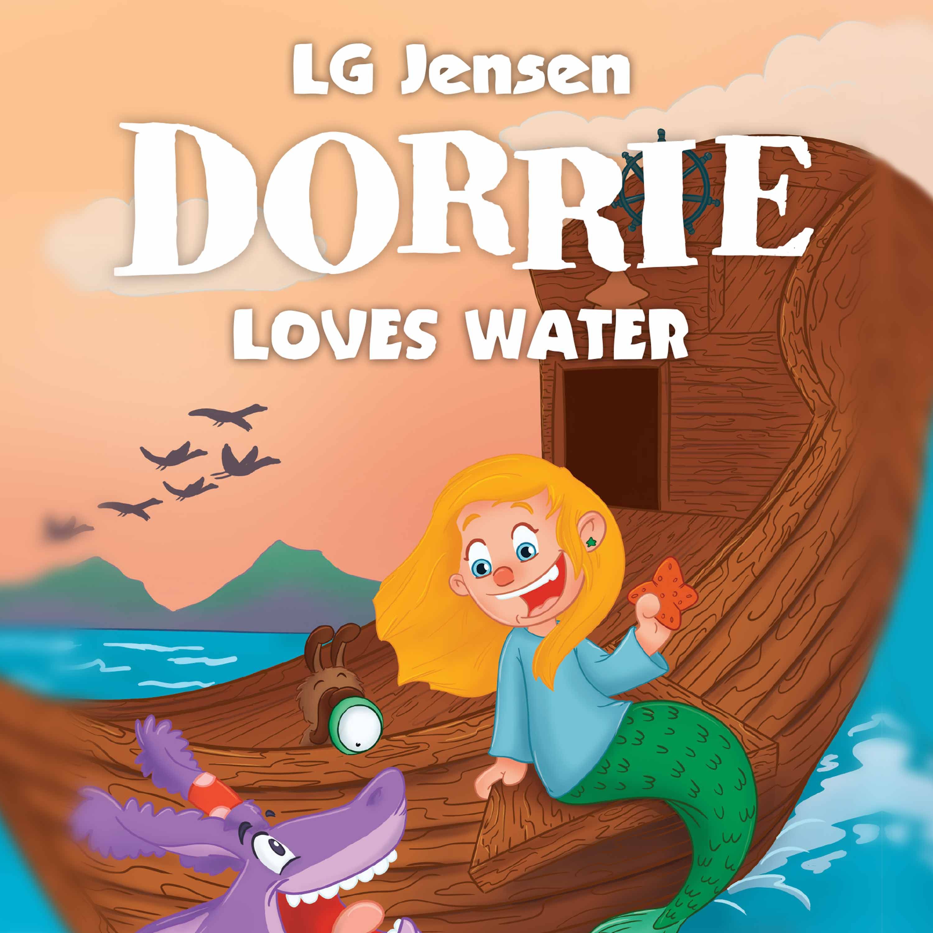 Dorrie Loves Everything #5: Dorrie Loves Water, audiobook by LG Jensen
