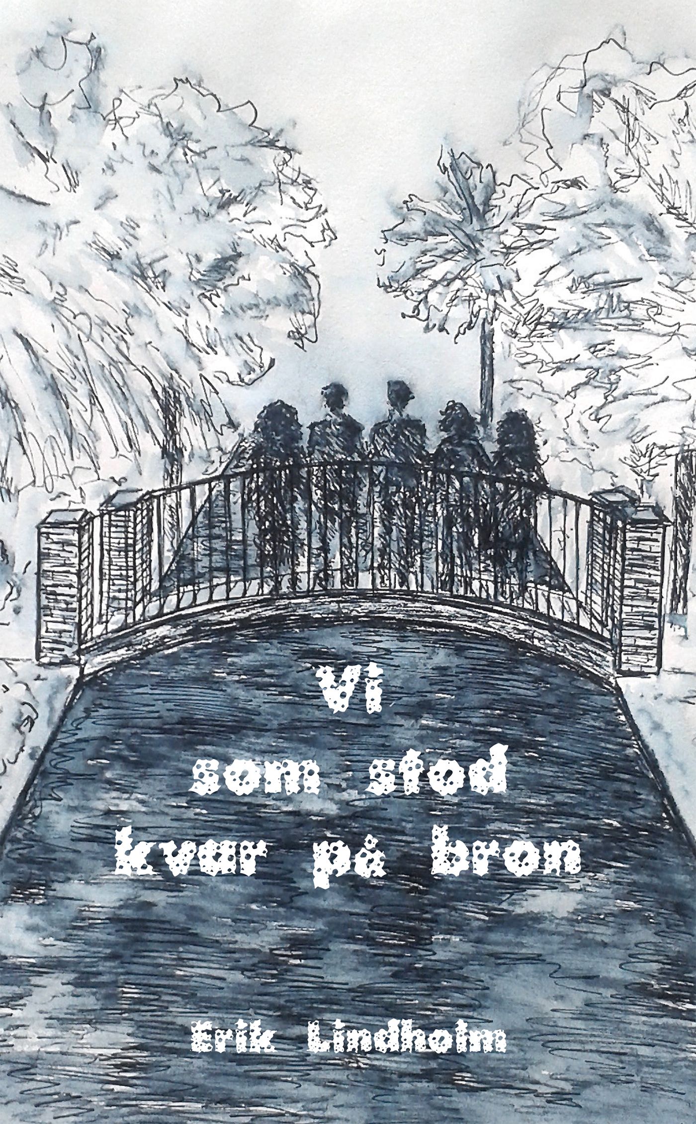 Vi som stod kvar på bron, e-bok av Erik Lindholm