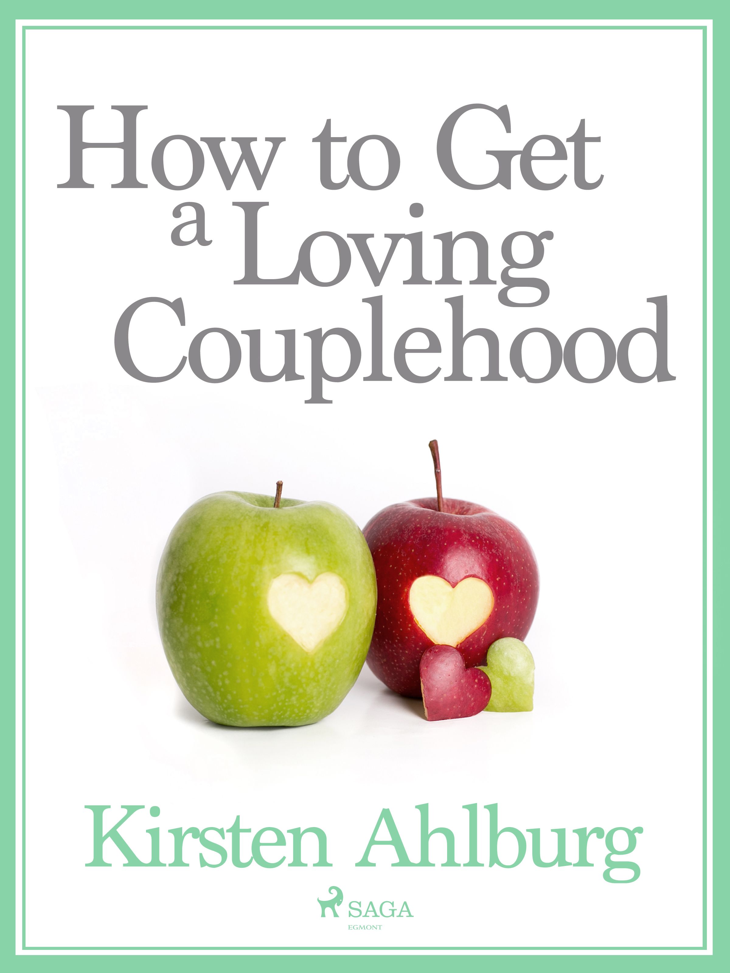 How to Get a Loving Couplehood, eBook by Kirsten Ahlburg