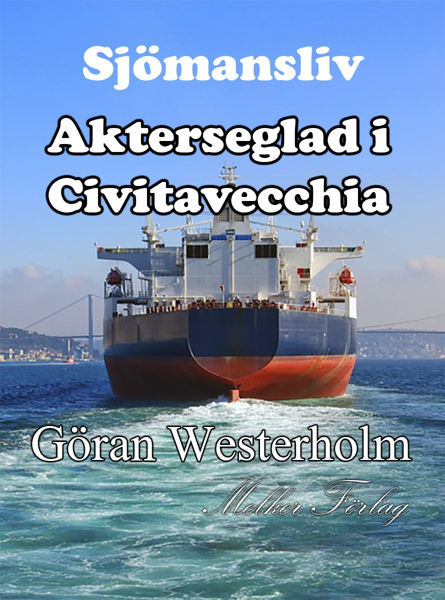 Sjömansliv 3 - Akterseglad i Civitavecchia, eBook by Göran Westerholm
