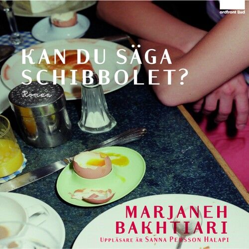 Kan du säga schibbolet?, ljudbok av Marjaneh Bakhtiari