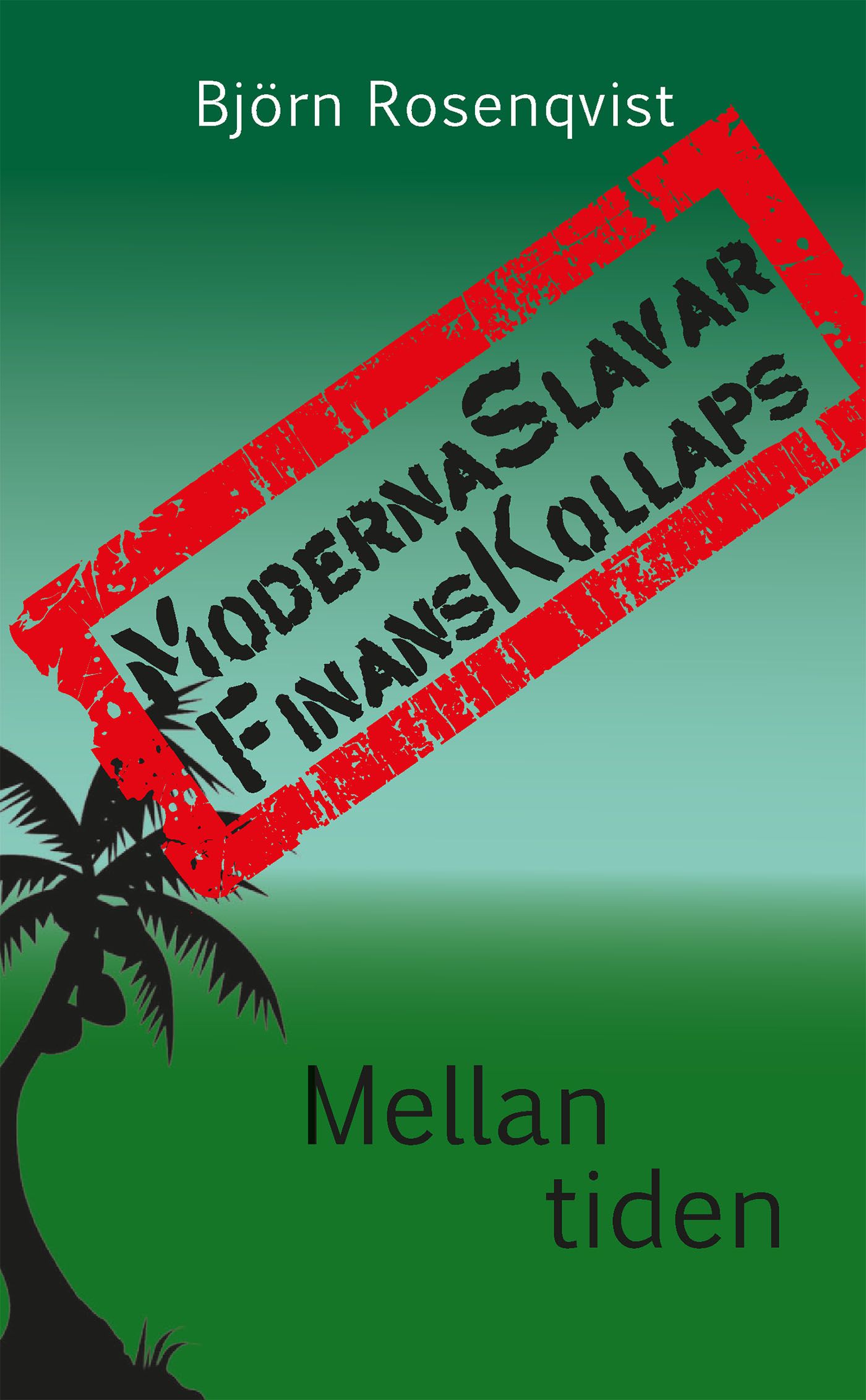 Moderna Slavar - FinansKollaps, andra upplagan, e-bok av Björn Rosenqvist