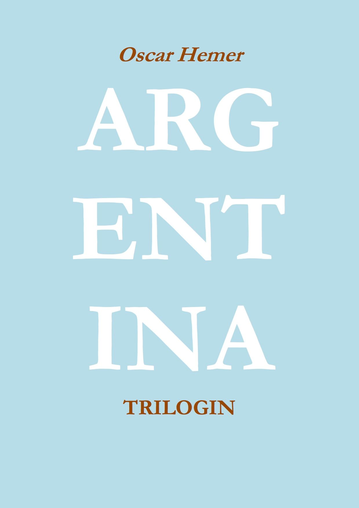 Argentinatrilogin, eBook by Oscar Hemer
