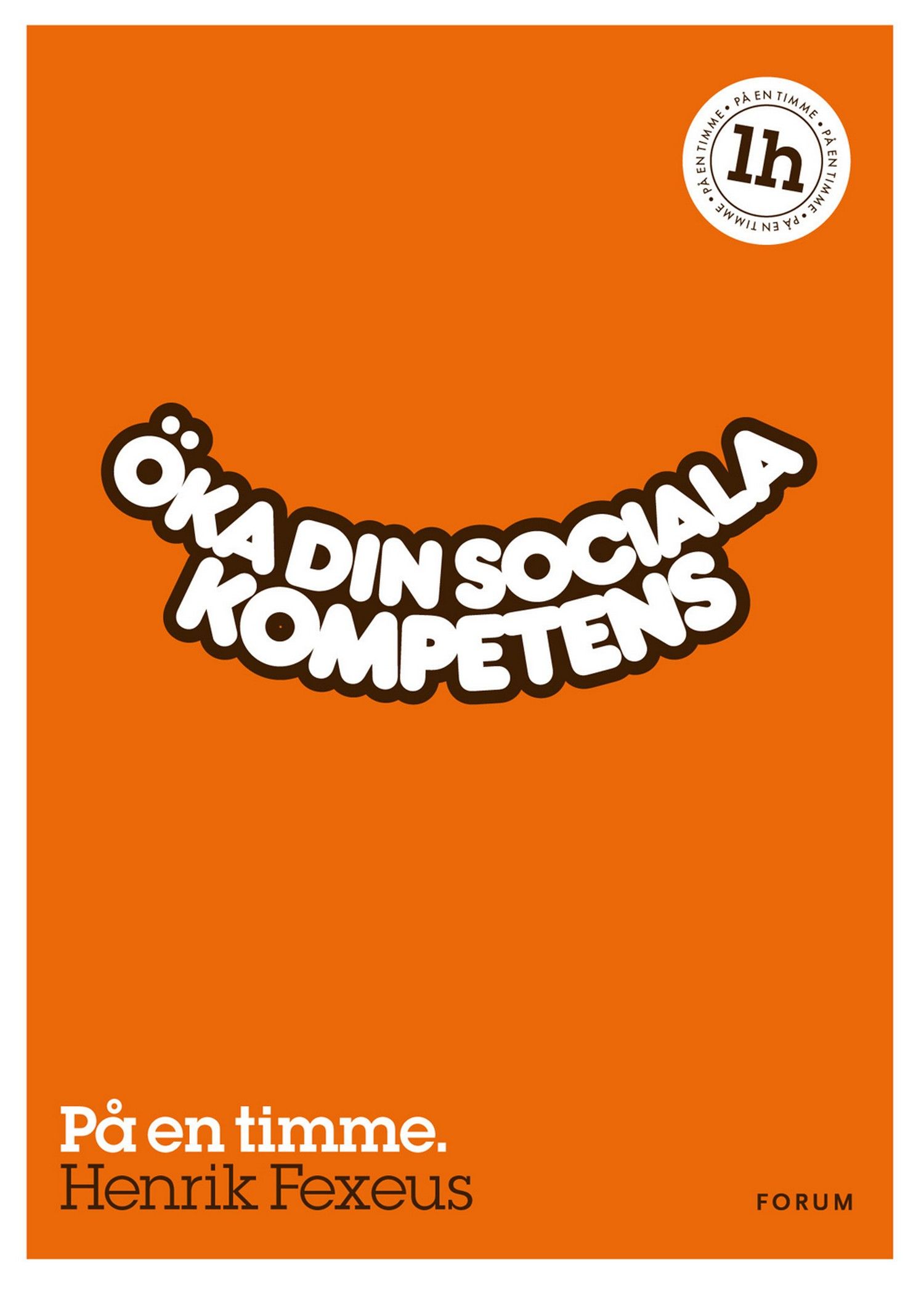 Öka din sociala kompetens : På en timme, e-bog af Henrik Fexeus