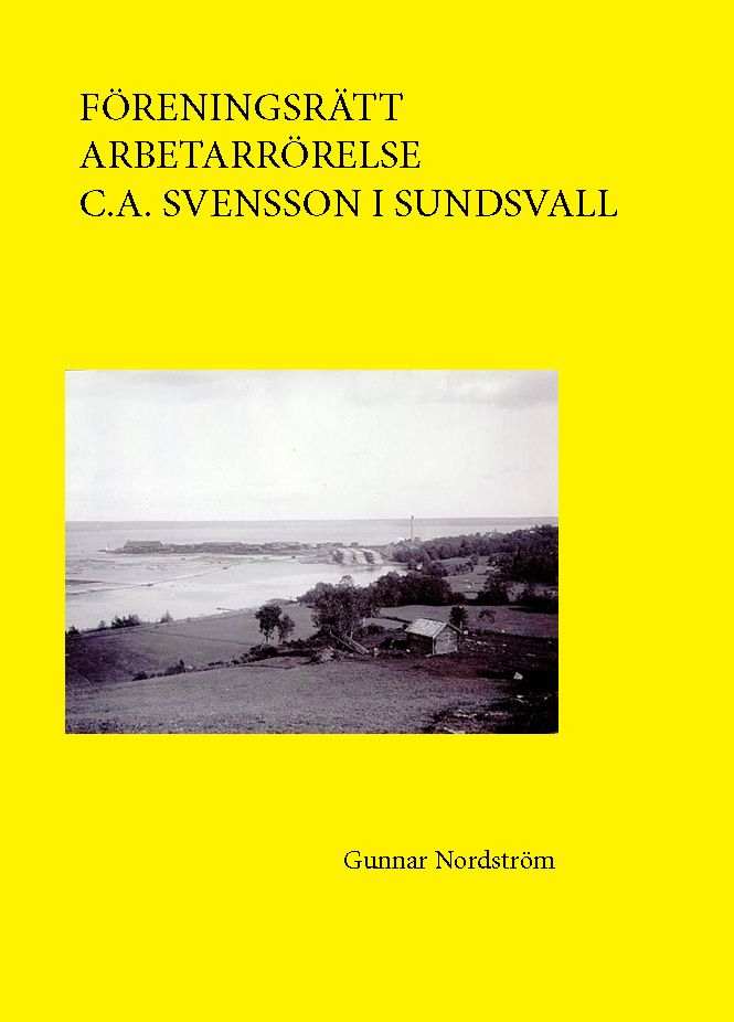 Föreningsrätt, arbetarrörelse, C. A. Svensson i Sundsvall, e-bog af Gunnar Nordström