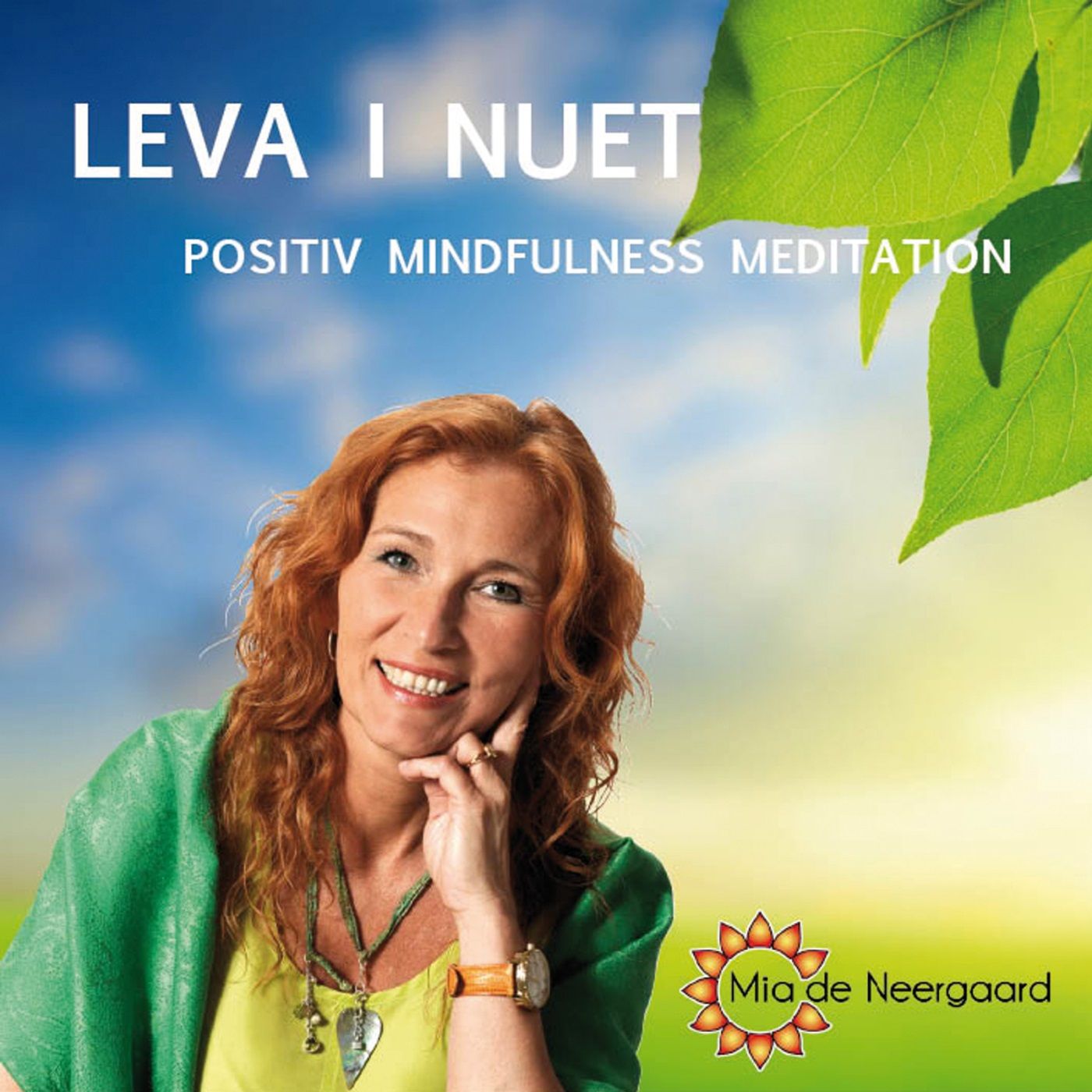 Leva i nuet : positiv mindfullness meditation, ljudbok av Mia de Neergaard