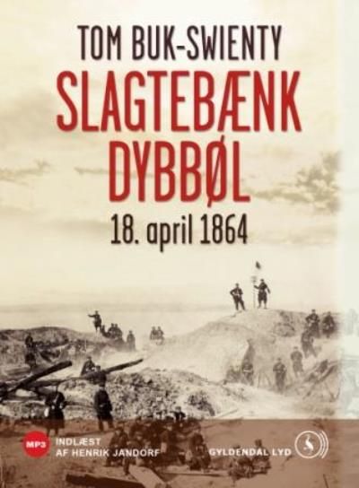 Slagtebænk Dybbøl, audiobook by Tom Buk-Swienty
