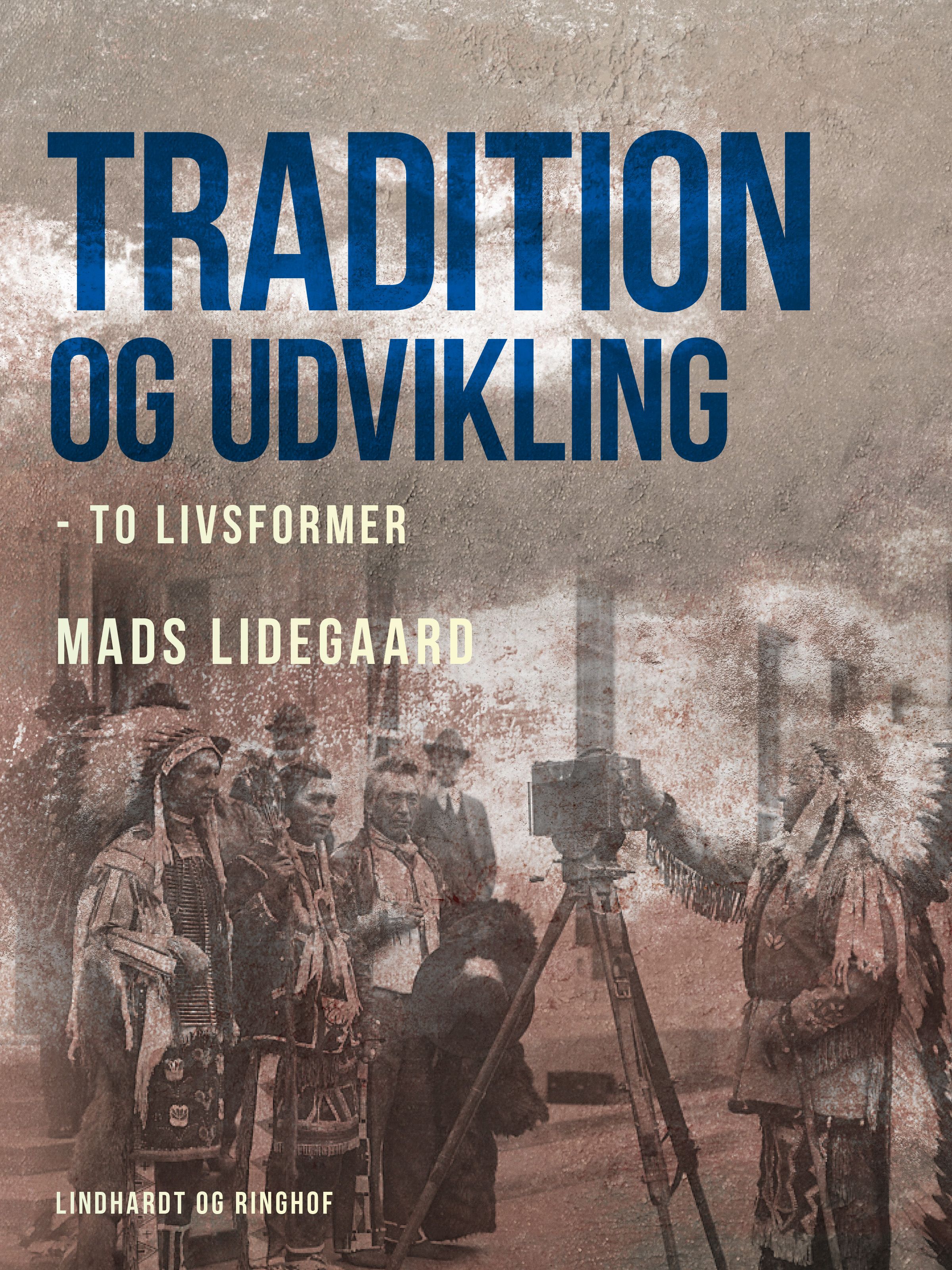 Tradition og udvikling – to livsformer, e-bog af Mads Lidegaard