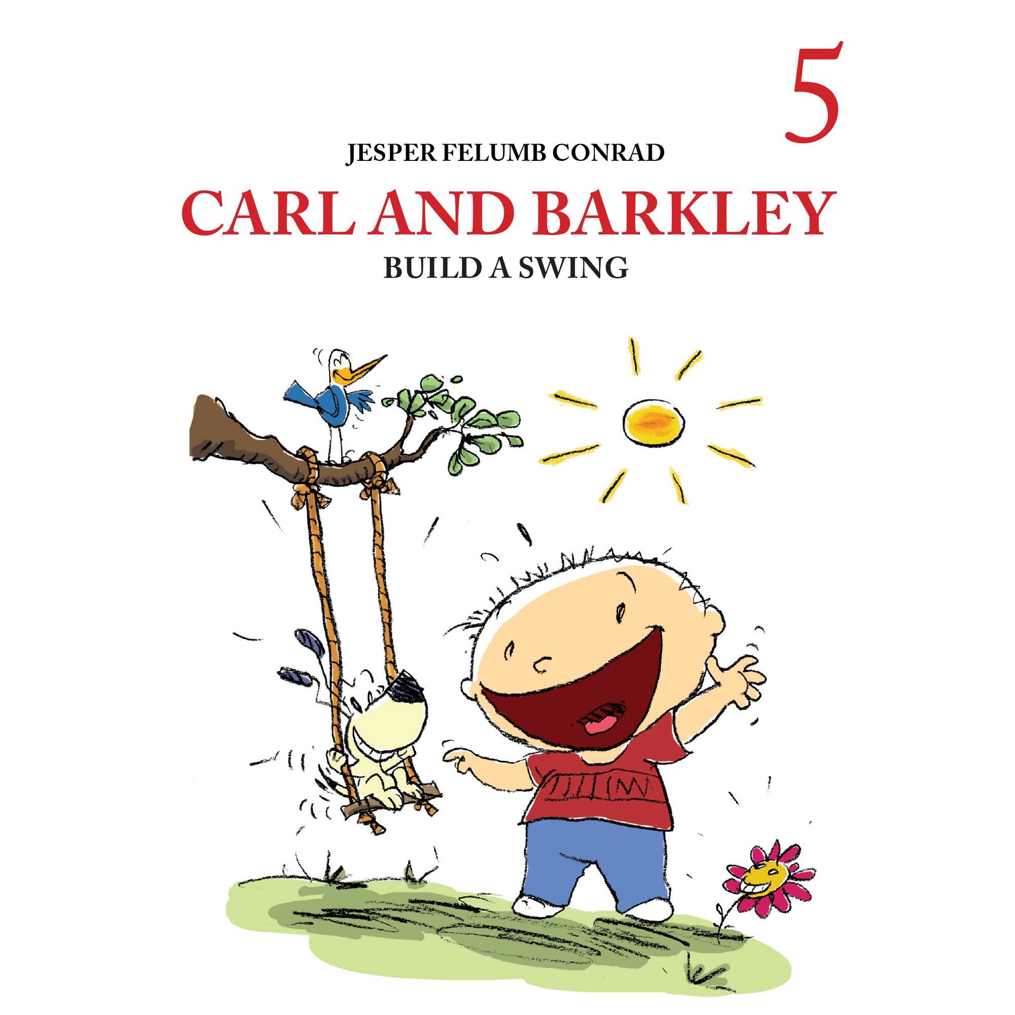 Carl and Barkley #5: Carl and Barkley Build a Swing, audiobook by Jesper Felumb Conrad