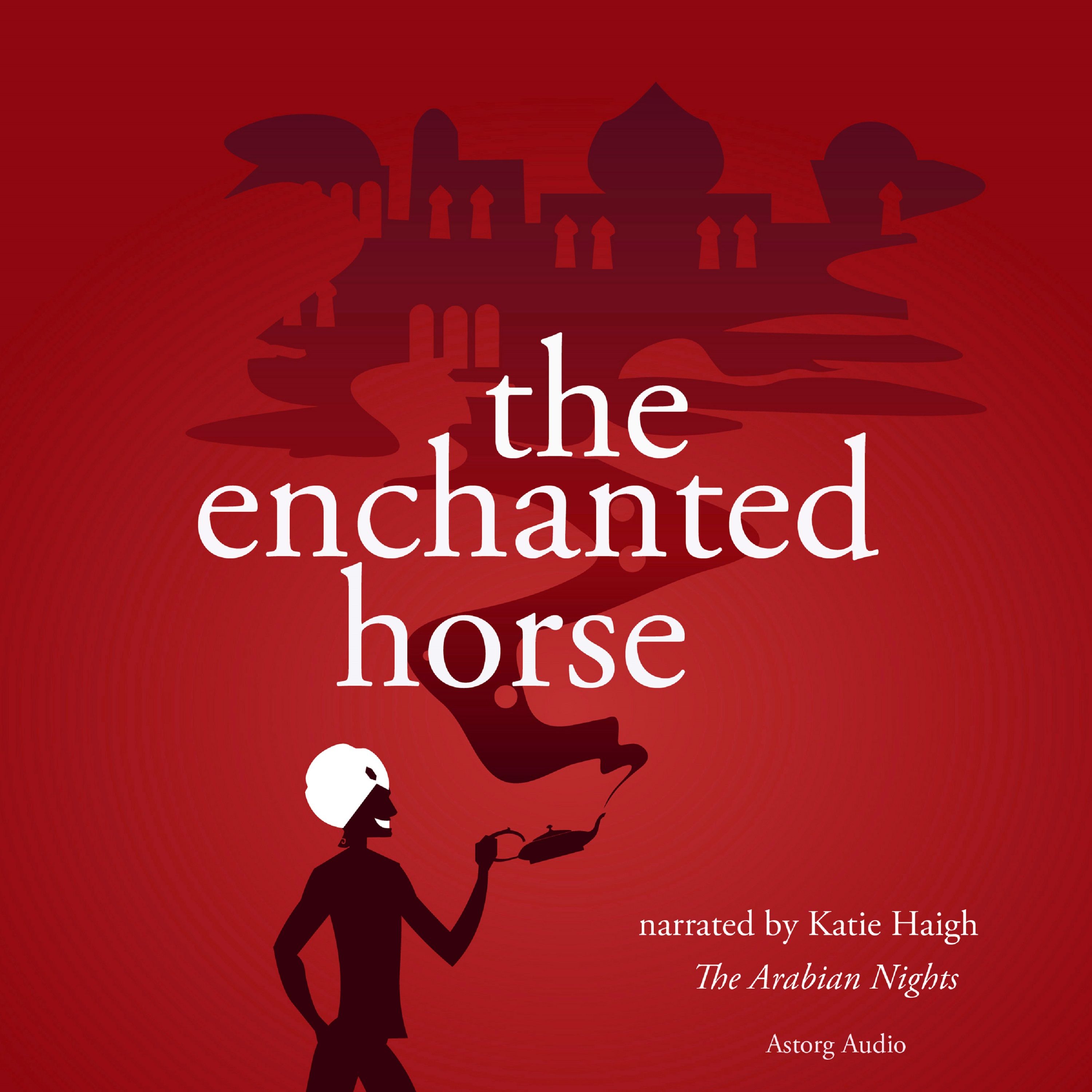 The Enchanted Horse, a 1001 Nights Fairy Tale, audiobook by The Arabian Nights