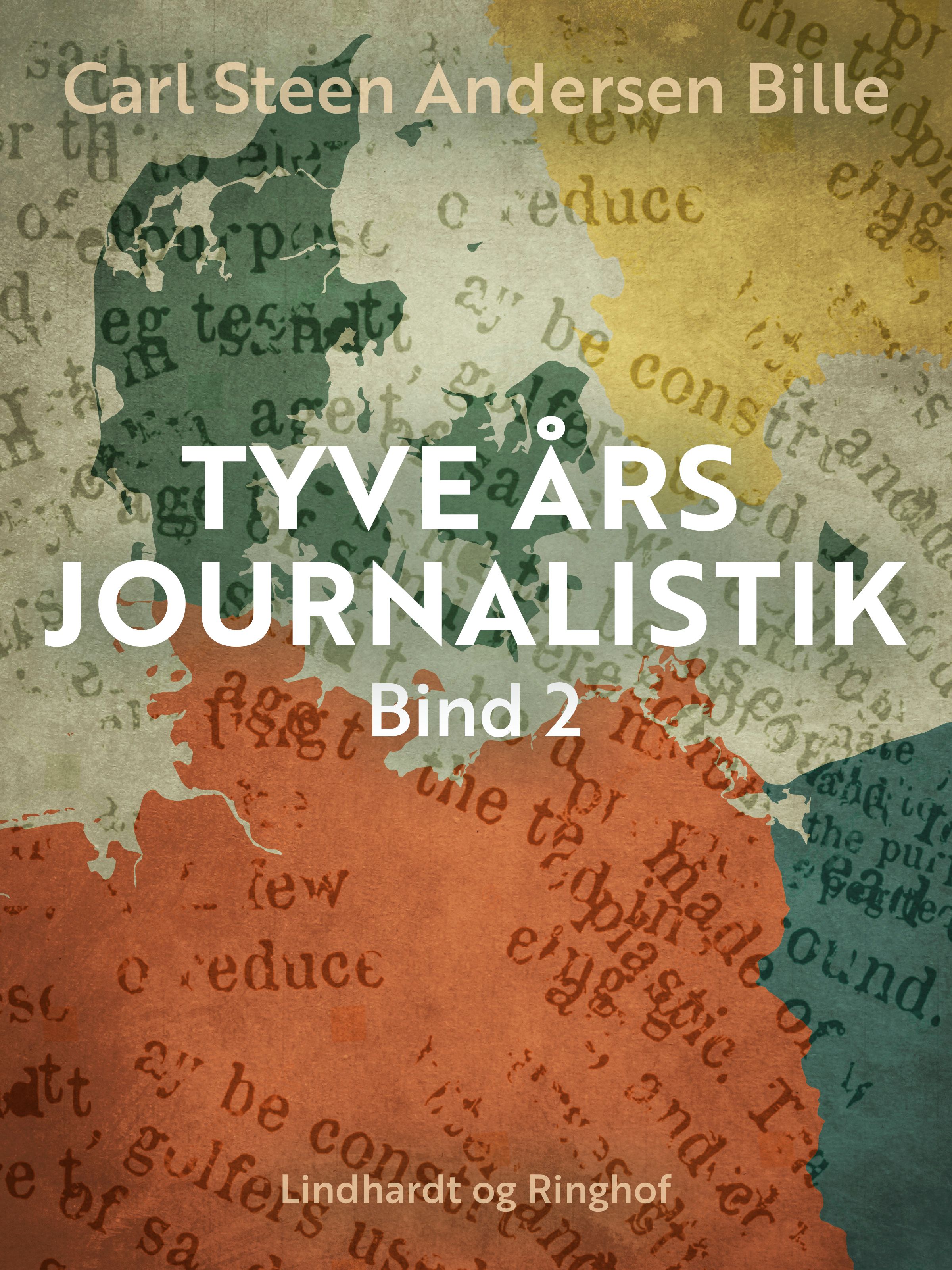 Tyve års journalistik. Bind 2, e-bog af Carl Steen Andersen Bille