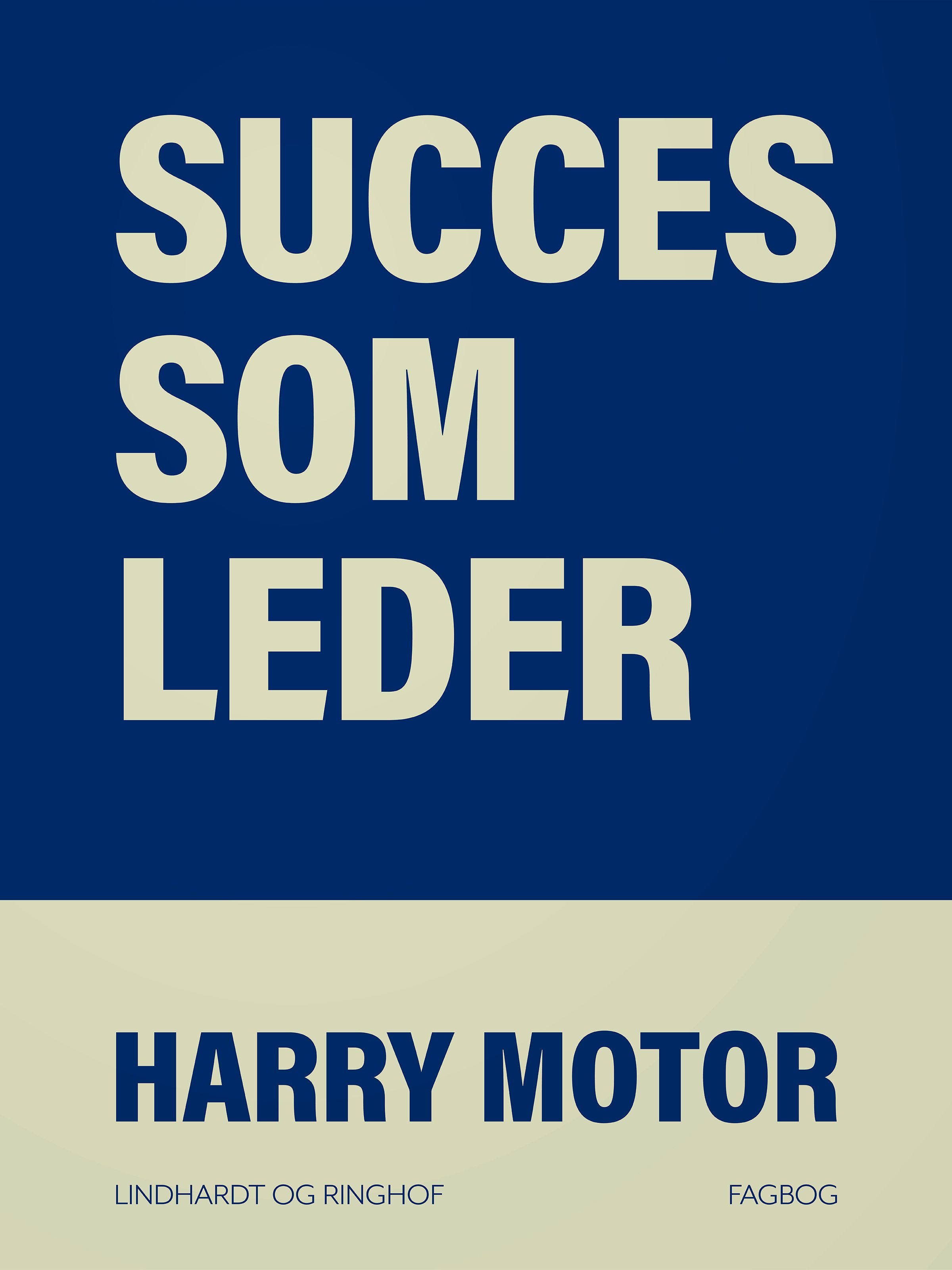 Succes som leder, e-bok av Harry Motor