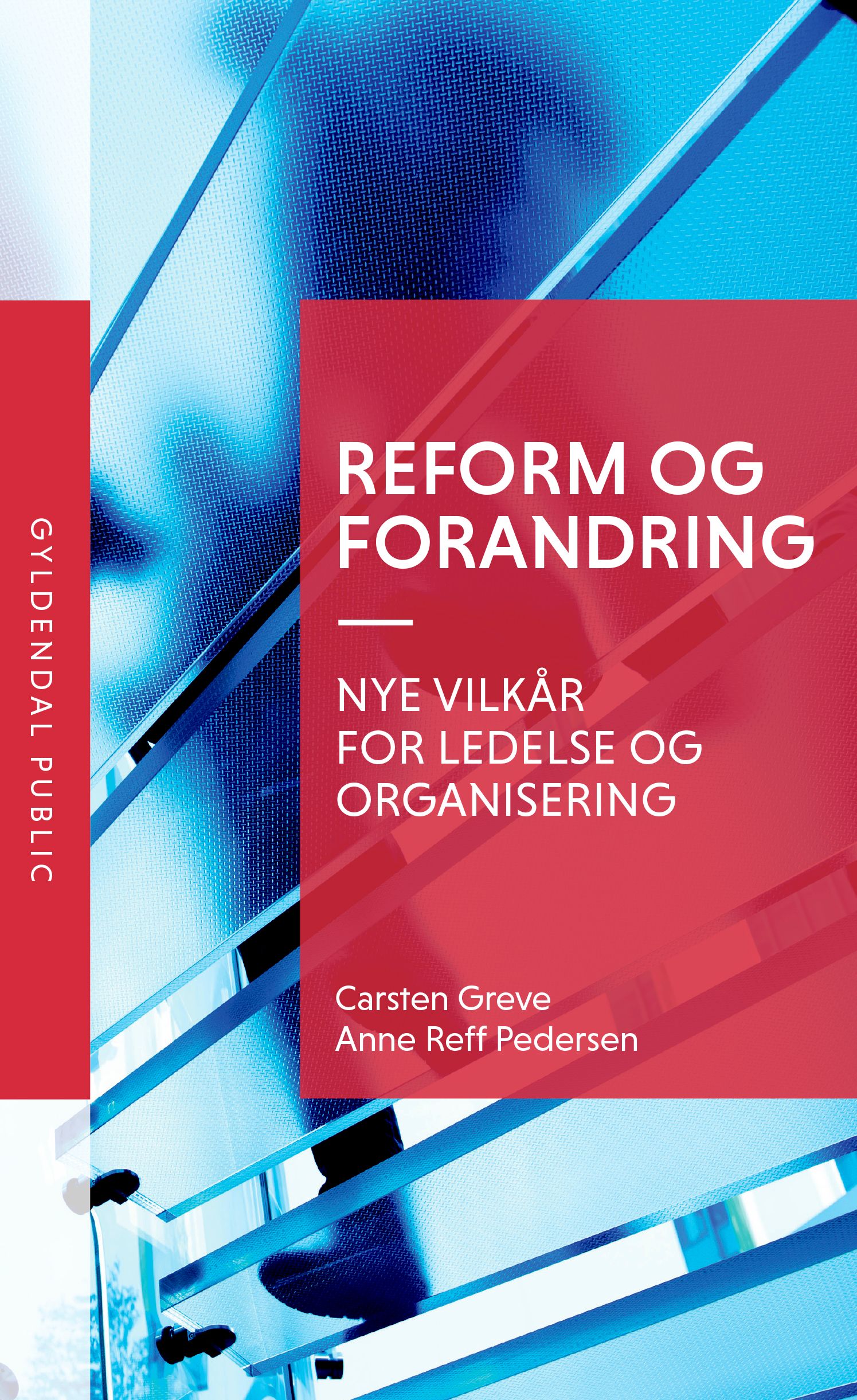 Reform og forandring, eBook by Carsten Greve, Anne Reff Pedersen