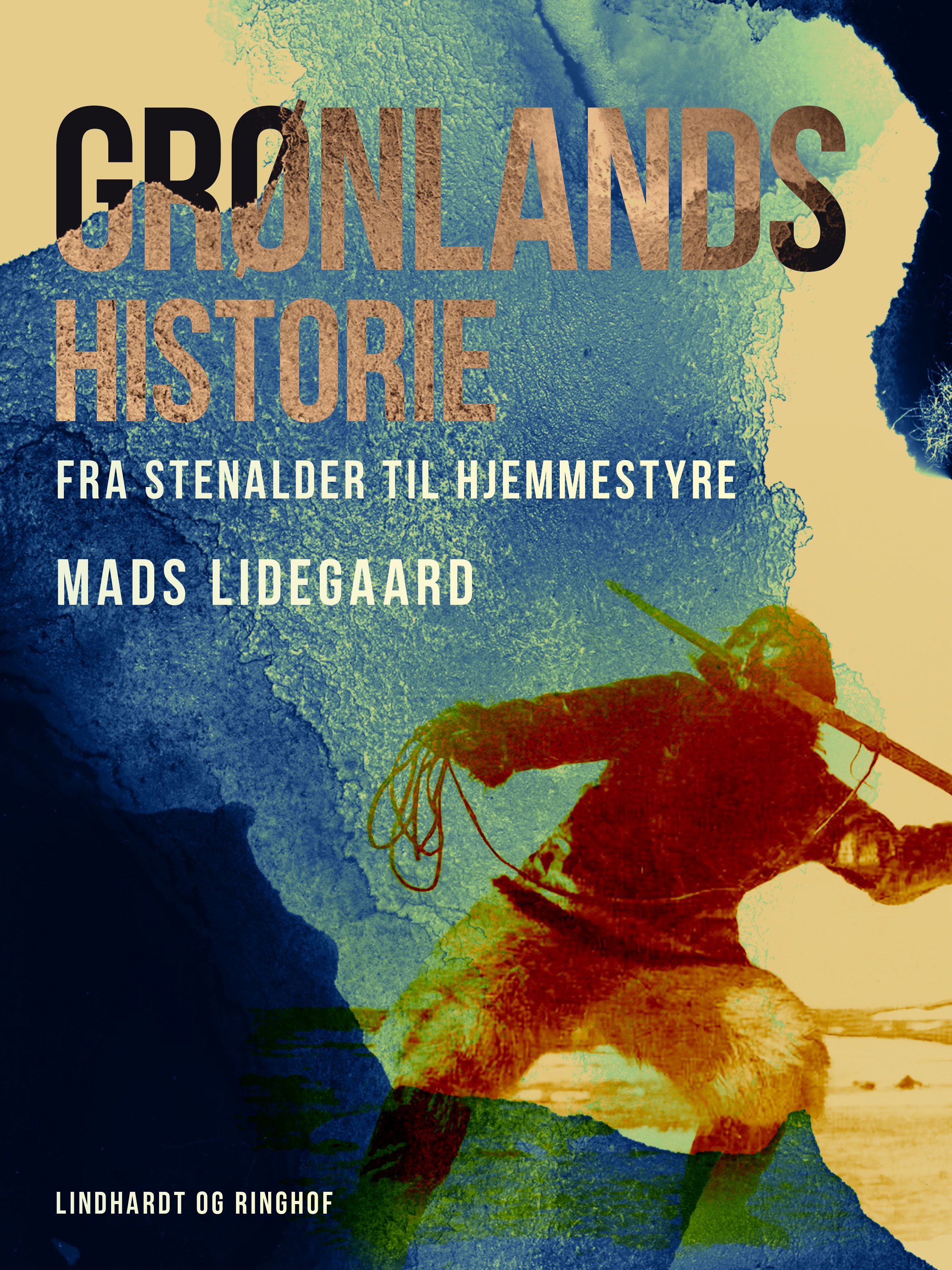 Grønlands historie. Fra stenalder til hjemmestyre, e-bog af Mads Lidegaard