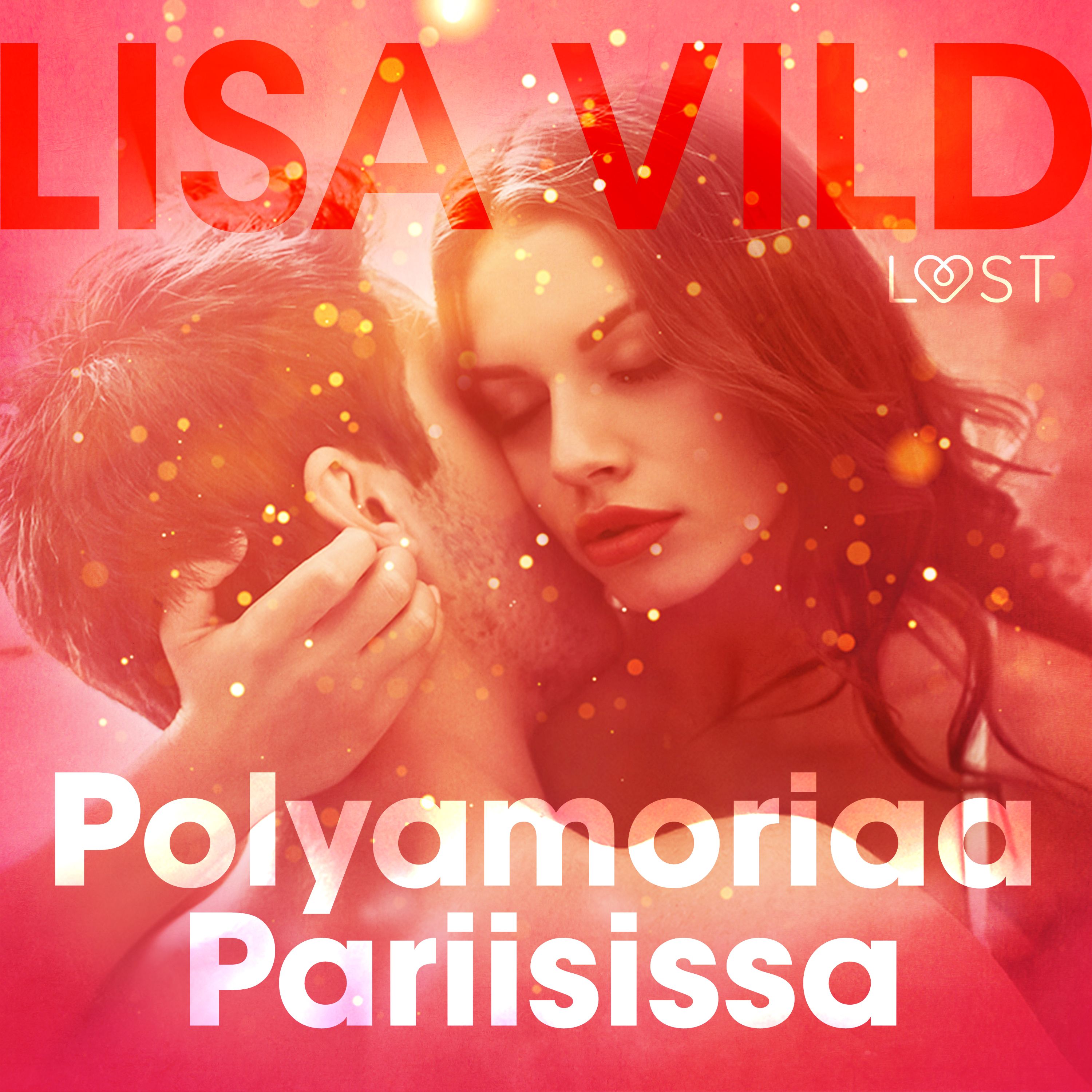 Polyamoriaa Pariisissa – eroottinen novelli, lydbog af Lisa Vild
