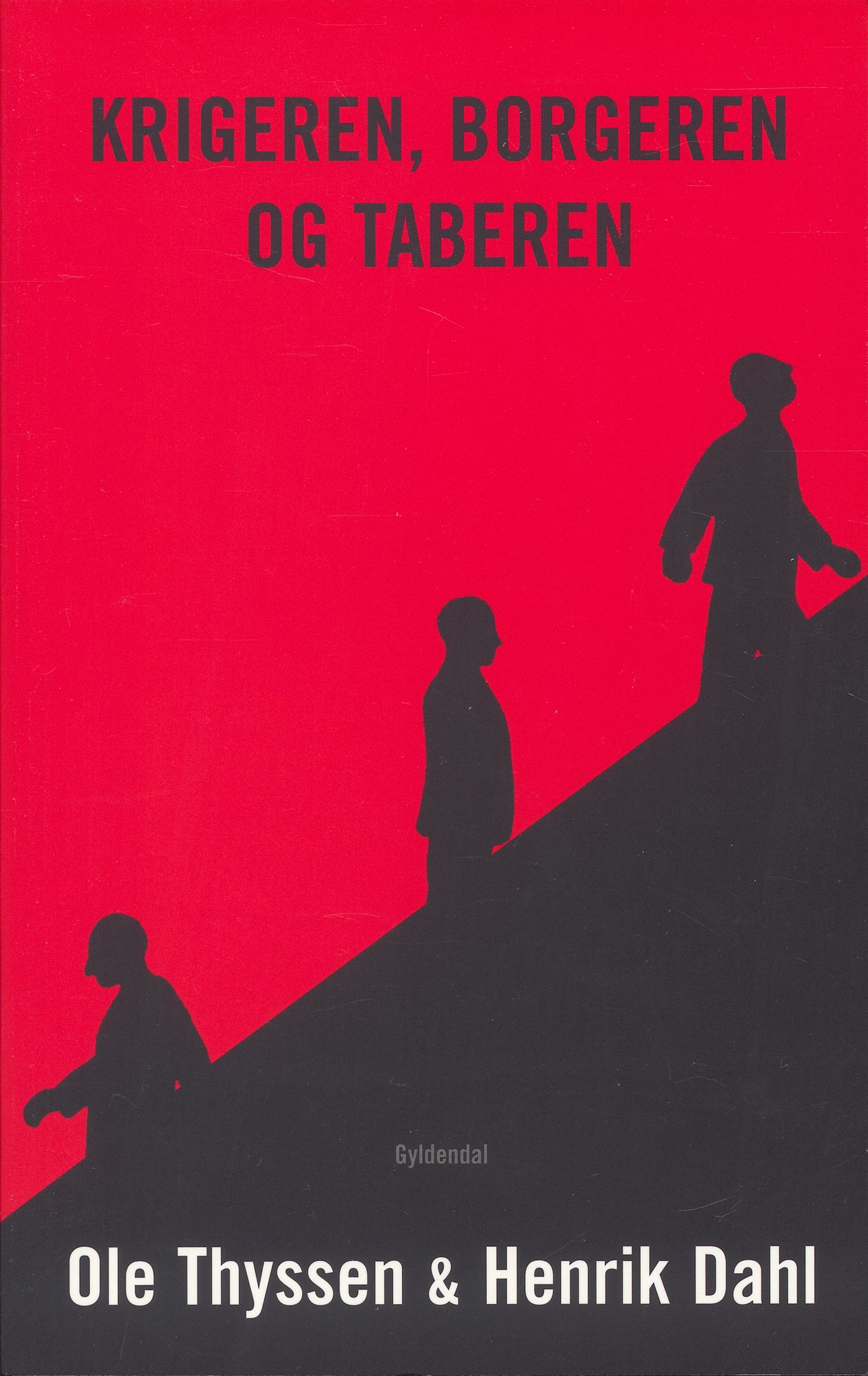 Krigeren, Borgeren og Taberen, e-bog af Henrik Dahl, Ole Thyssen