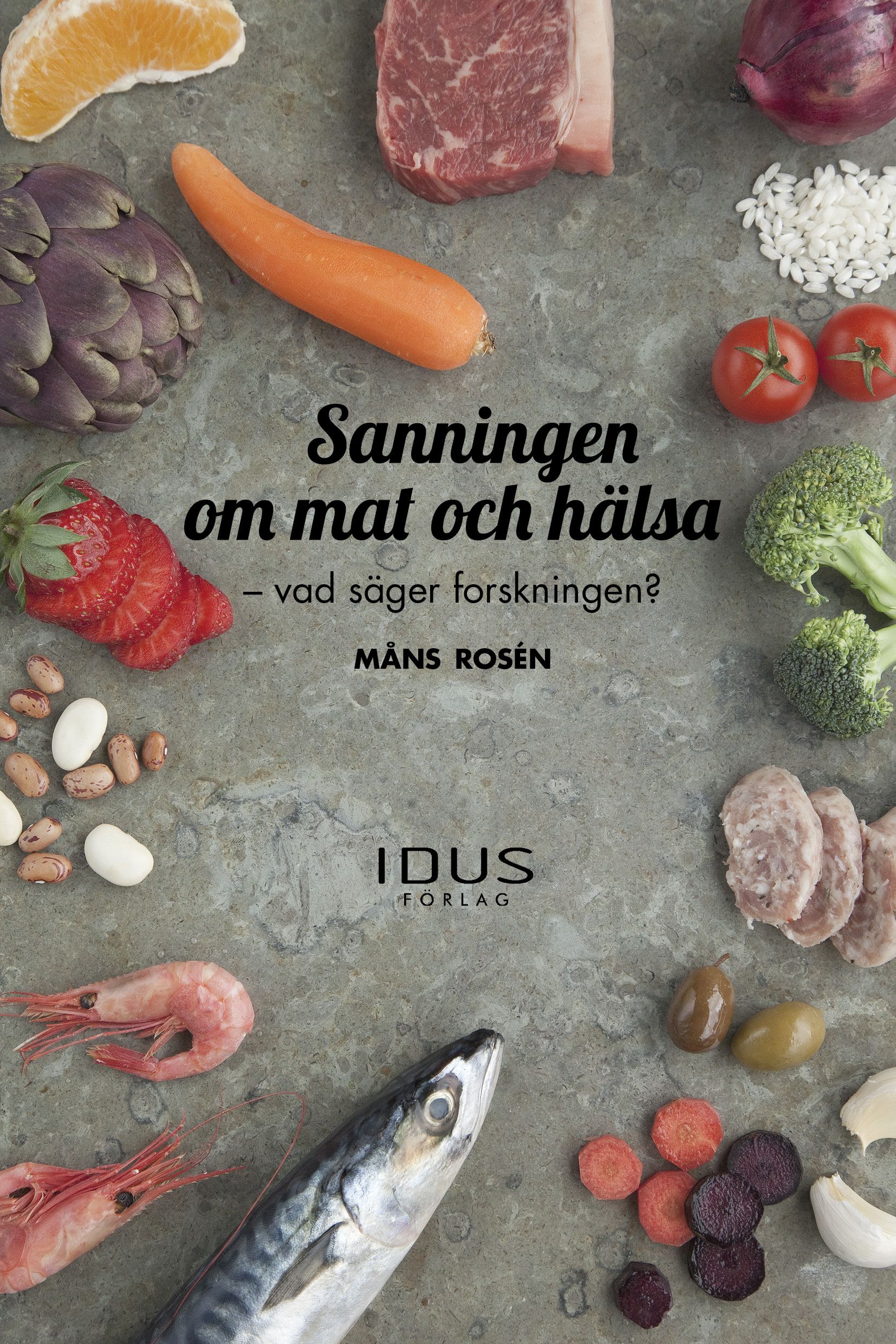  Sanningen om mat och hälsa : vad säger forskningen? , e-bog af Måns Rosen