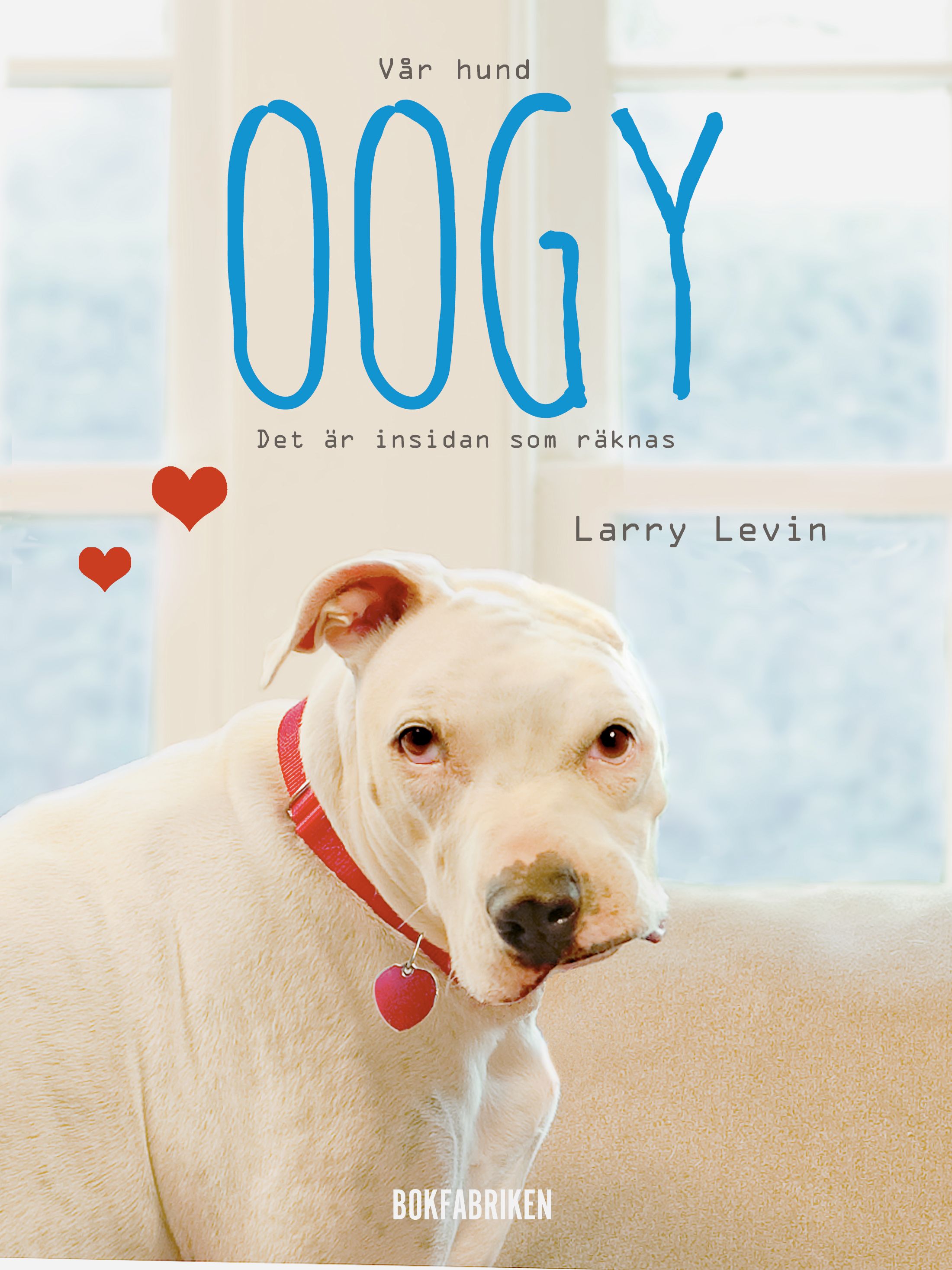 Vår hund Oogy : Det är insidan som räknas, eBook by Larry Levin