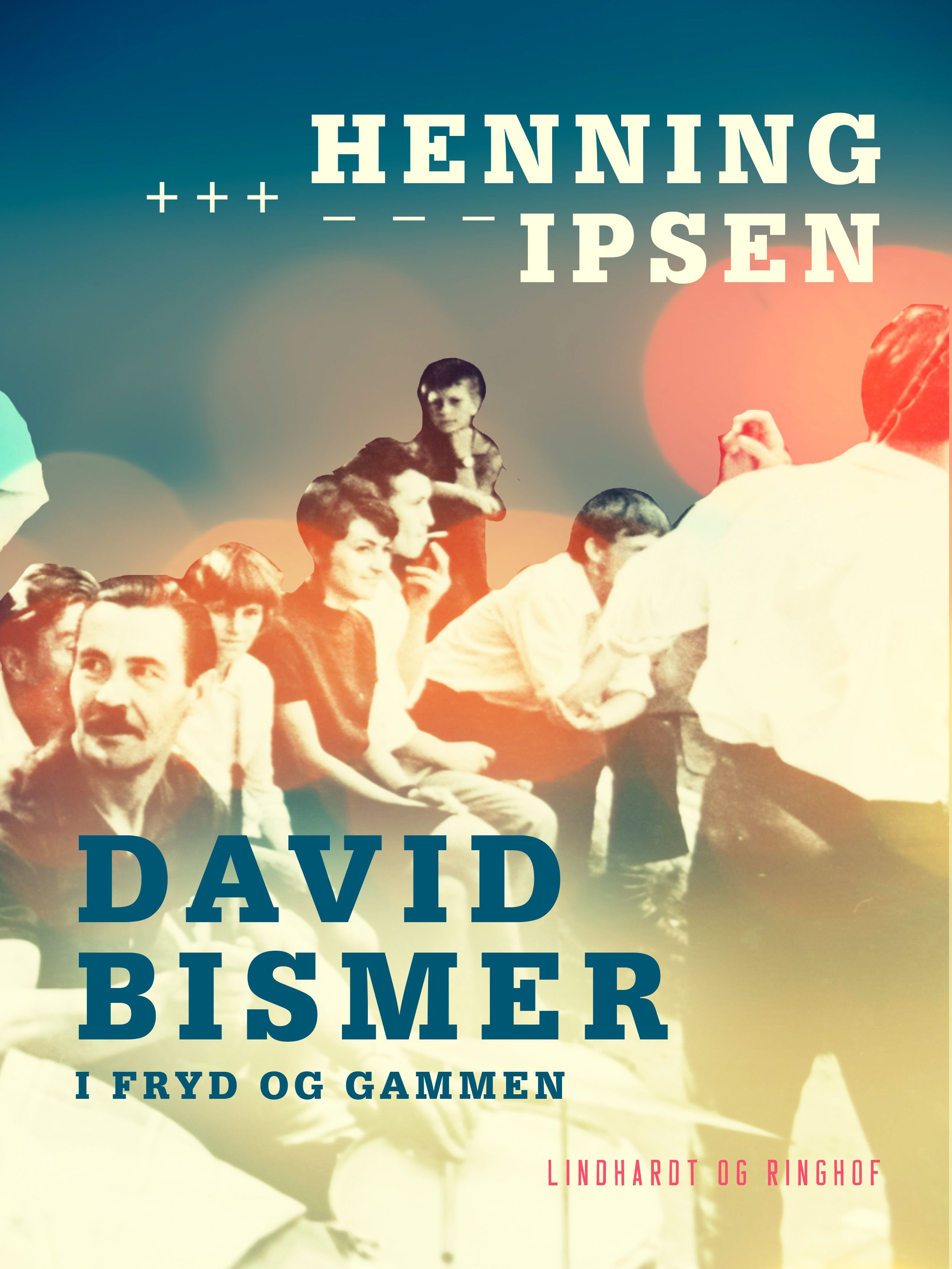 David Bismer i fryd og gammen, e-bog af Henning Ipsen