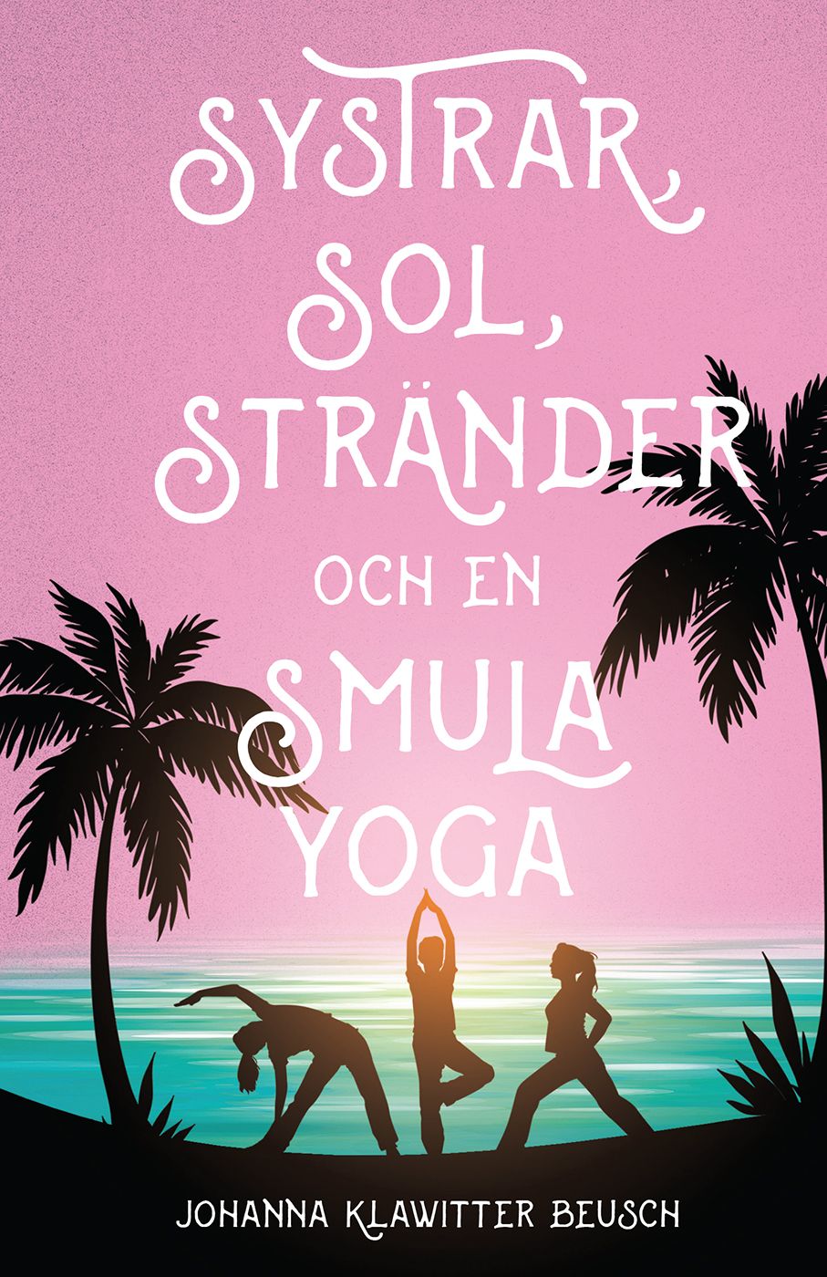 Systrar, sol, stränder och en smula yoga, eBook by Johanna Klawitter Beusch