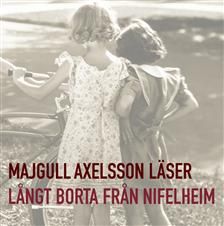 Långt borta från Nifelheim, ljudbok av Majgull Axelsson