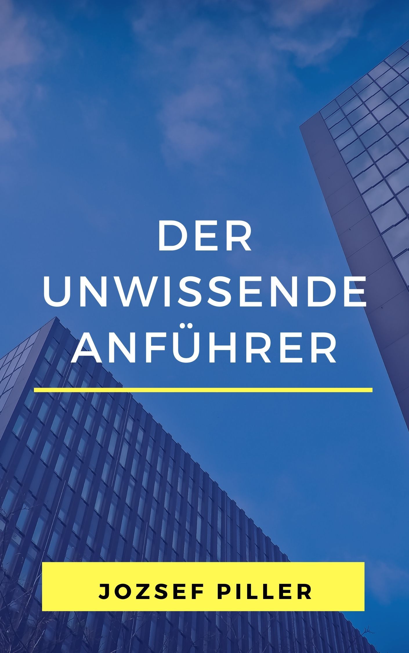 Der unwissende Anführer, e-bok av Jozsef Piller