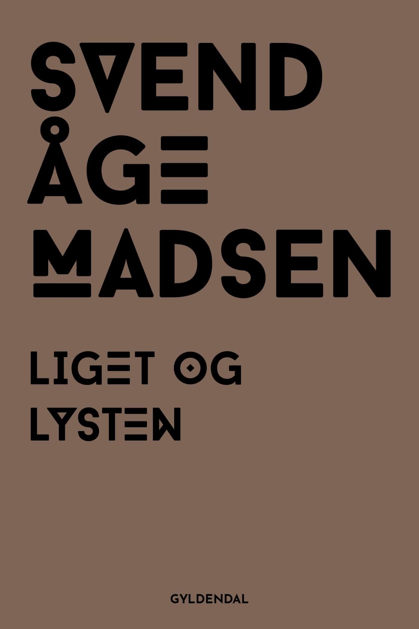 Liget og lysten, e-bok av Svend Åge Madsen