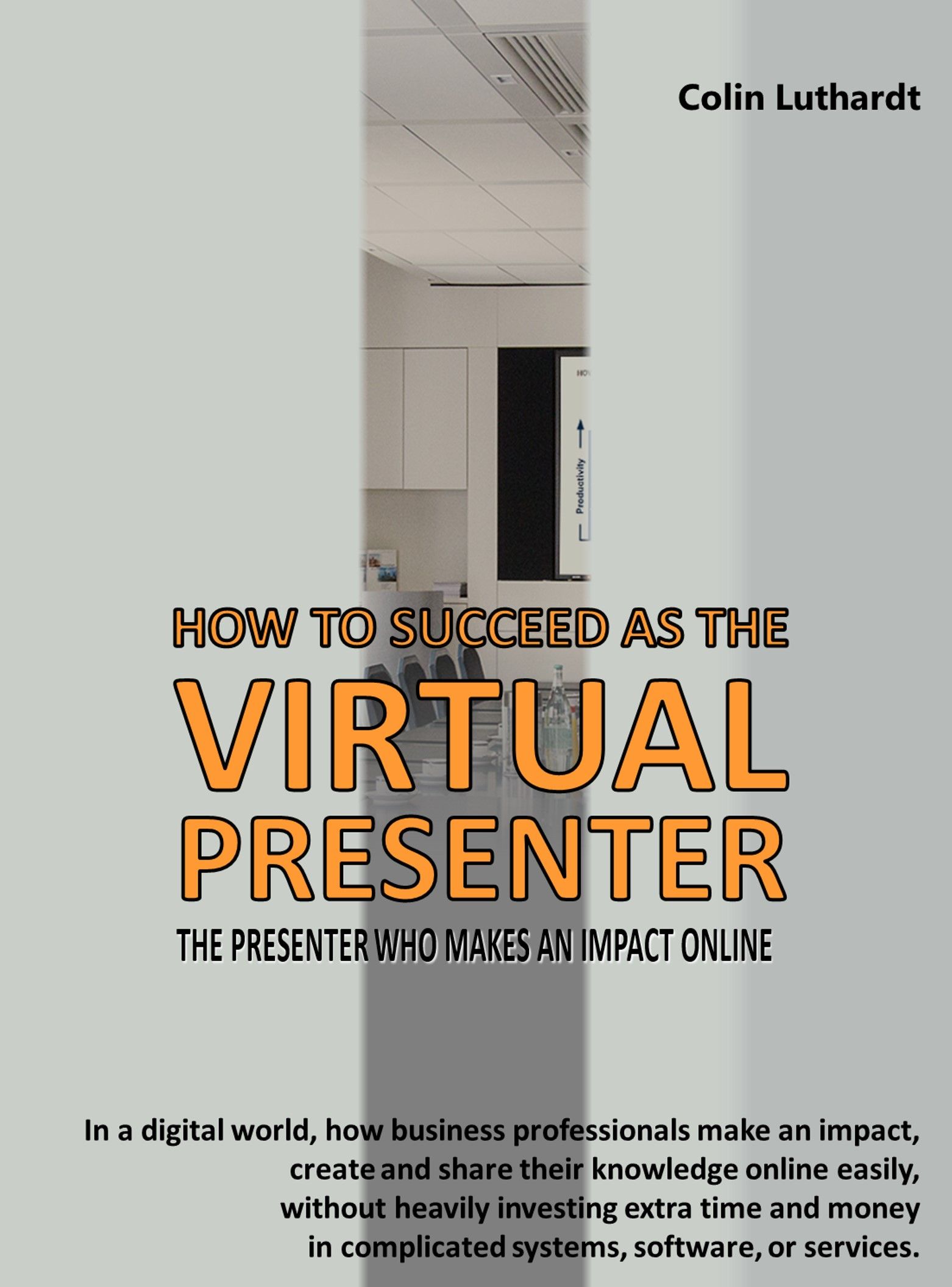 The Virtual Presenter, eBook by Colin Luthardt