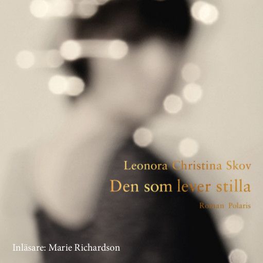 Den som lever stilla, audiobook by Leonora Christina Skov