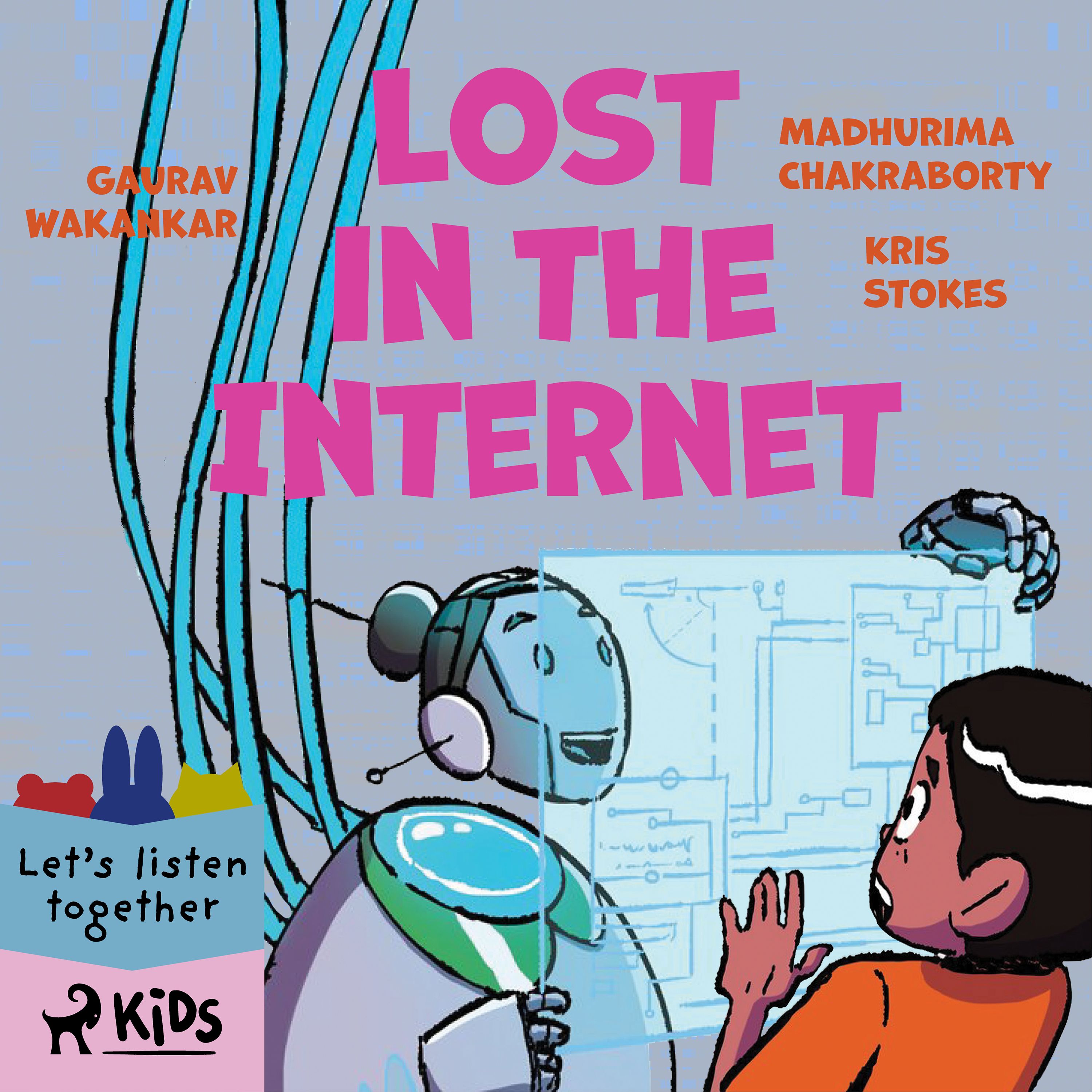 Lost in the Internet, audiobook by Madhurima Chakraborty, Kris Stokes, Gaurav Wakankar