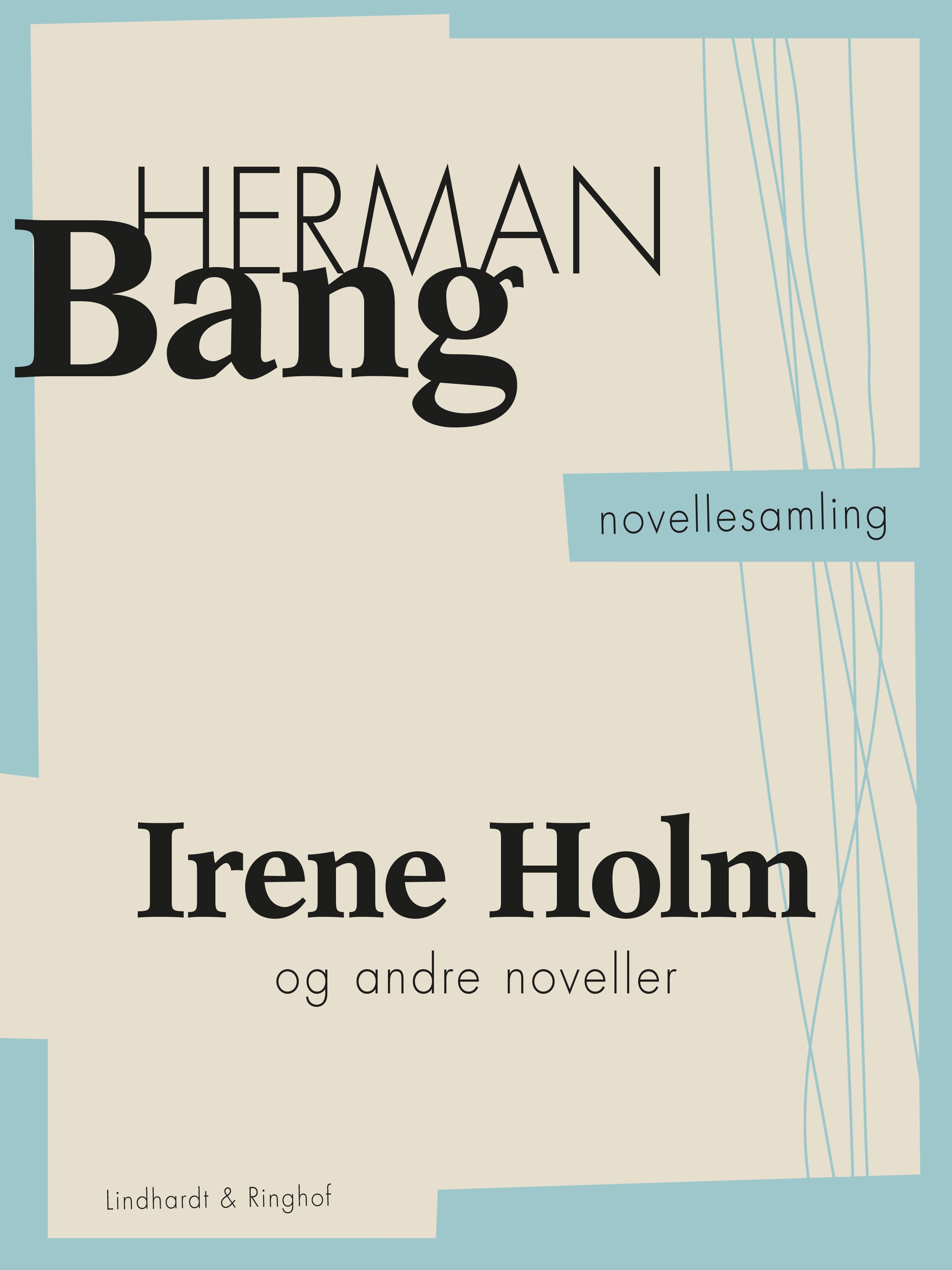 Irene Holm og andre noveller, e-bok av Herman Bang